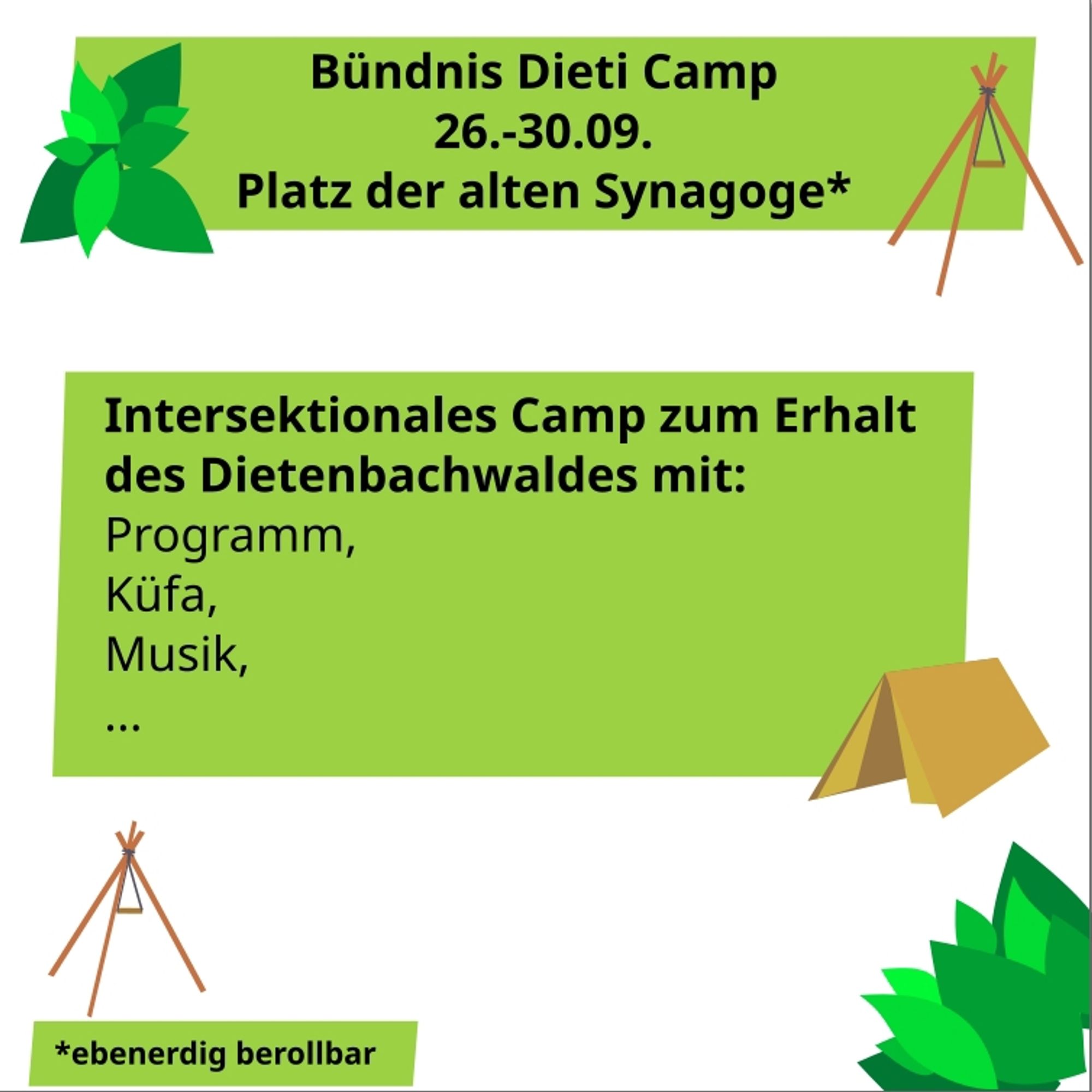 Bündnis Dieti Camp 26.09.-30.09. Platz der alten Synagoge 
Intersektionales Camp zum Erhalt des Dietenbachwaldes mit Programm, Kuefa Musik...