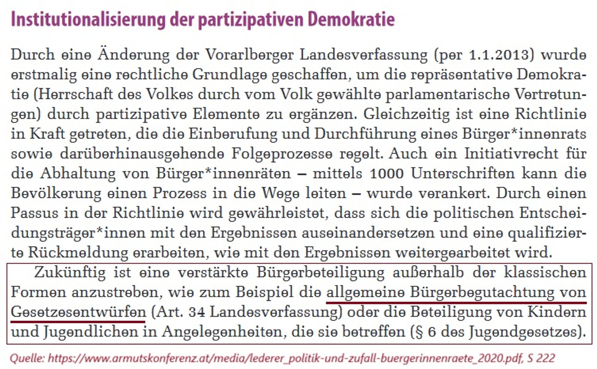 Hervorgehoben der Satz auf S 222: "Zukünftig ist eine verstärkte Bürgerbeteiligung außerhalb der klassischen Formen anzustreben, wie zum Beispiel die allgemeine Bürgerbegutachtung von Gesetzesentwürfen (Art. 34 Landesverfassung) oder die Beteiligung von Kindern und Jugendlichen in Angelegenheiten, die sie betreffen (§ 6 des Jugendgesetzes)."