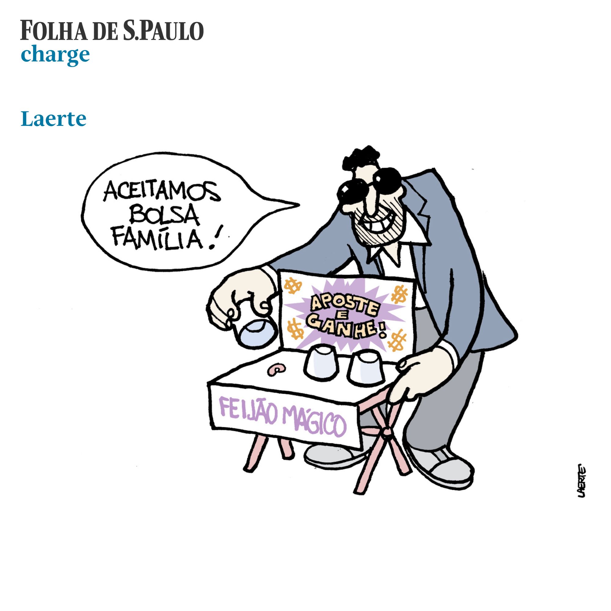 #PraTodosVerem: Charge de Laerte publicada na Folha em 26 de setembro de 2024. A ilustração retrata um homem com óculos escuros, paletó e camisa, manipulando 3 copinhos emborcados sobre um tabuleiro. Ele ergue um dos copinhos e mostra um grão de feijão. Num papel afixado no tabuleiro está escrito: “FEIJÃO MÁGICO”. Outro cartaz diz: “APOSTE E GANHE!”, com alguns cifrões brilhando. O homem sorri, sedutor, e fala: “Aceitamos Bolsa Família!”