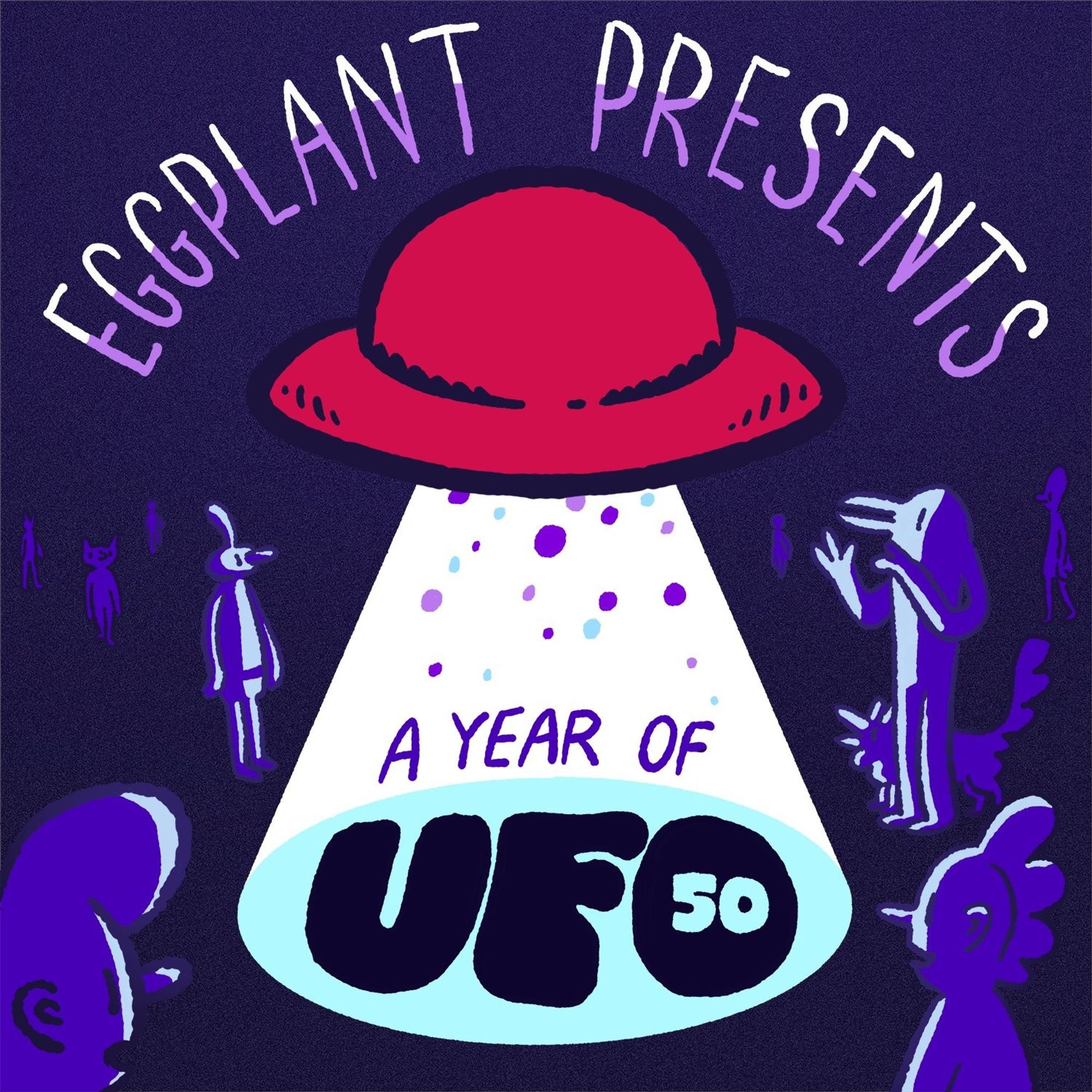 A new illustrated podcast logo by Richard Hogg - the red UFO from the video game UFO50 casting a tractor beam, hanging out surrounded by the characters from the Eggplant videogame podcast logo, combined to say: Eggplant Presents: A Year of UFO50.