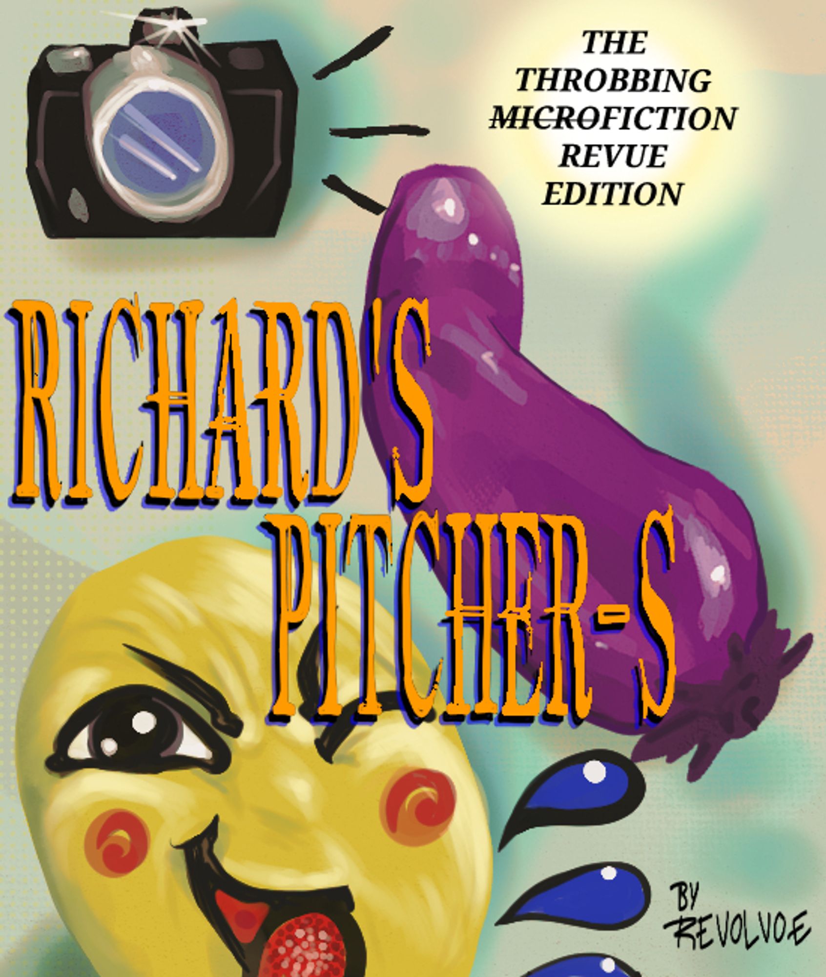 a zine cover, "Richard's Pitcher-s: The Throbbing Microfiction Revue Edition, by Revolvoe" which features illustrations of three emojis, the camera, the eggplant, and a mix of the winking and wet emojis, in that order from back to front.