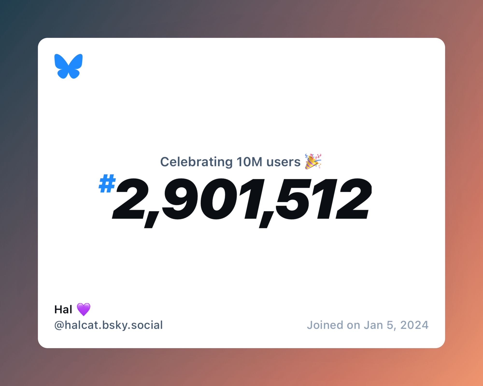 A virtual certificate with text "Celebrating 10M users on Bluesky, #2,901,512, Hal 💜 ‪@halcat.bsky.social‬, joined on Jan 5, 2024"