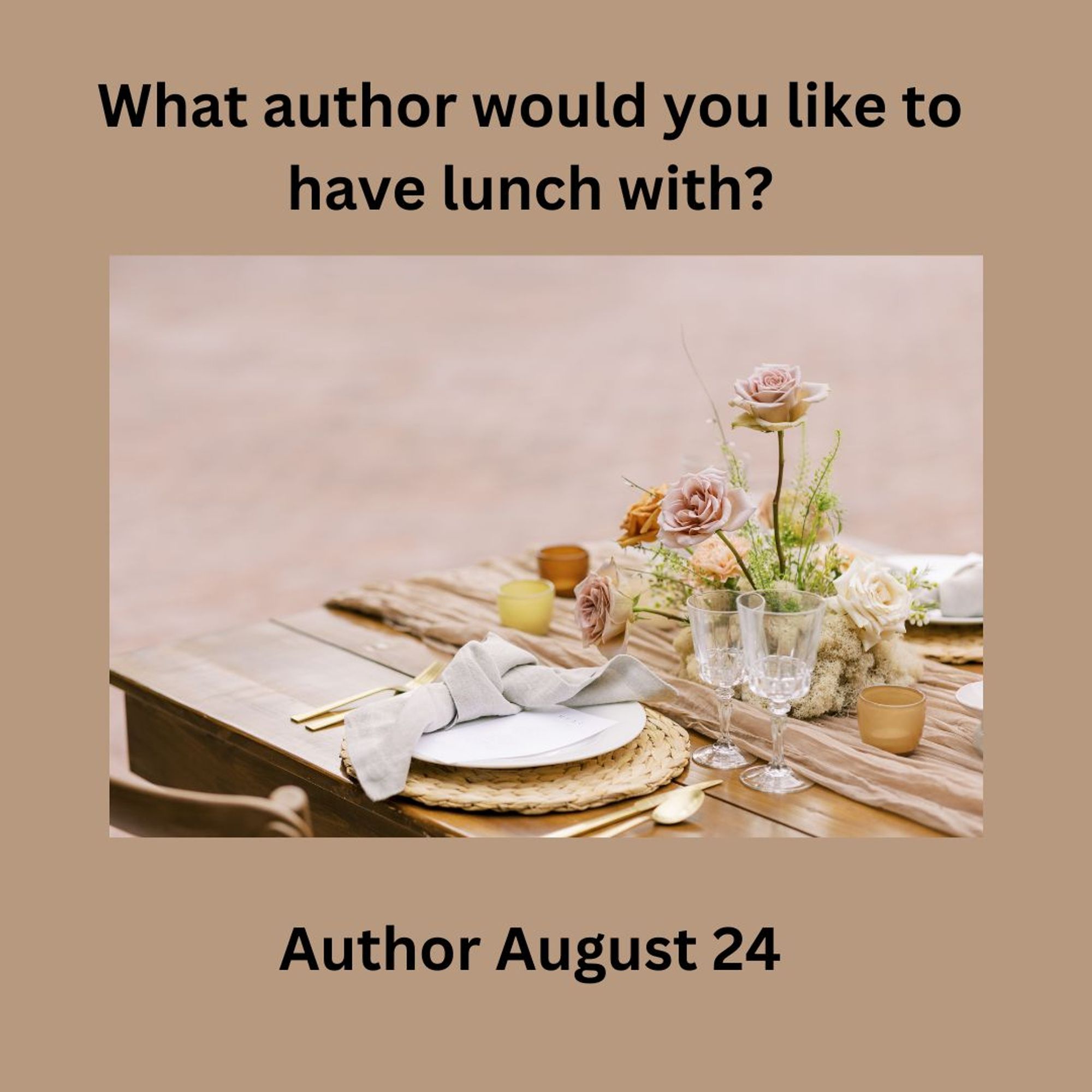 Picture of table set for meal, What author would you like to have lunch with? Author August 24