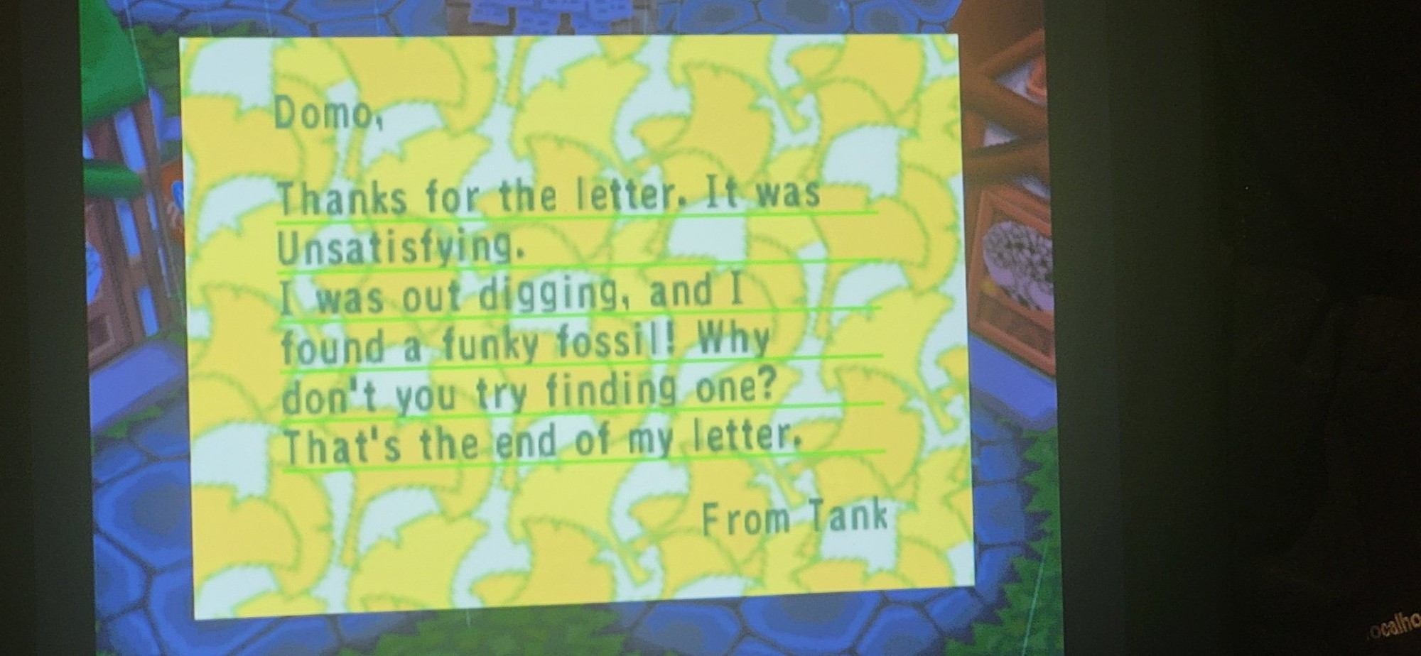 Thanks for the letter. It was unsatisfying. I was out digging, and I found a funky fossil! Why don't you try finding one?