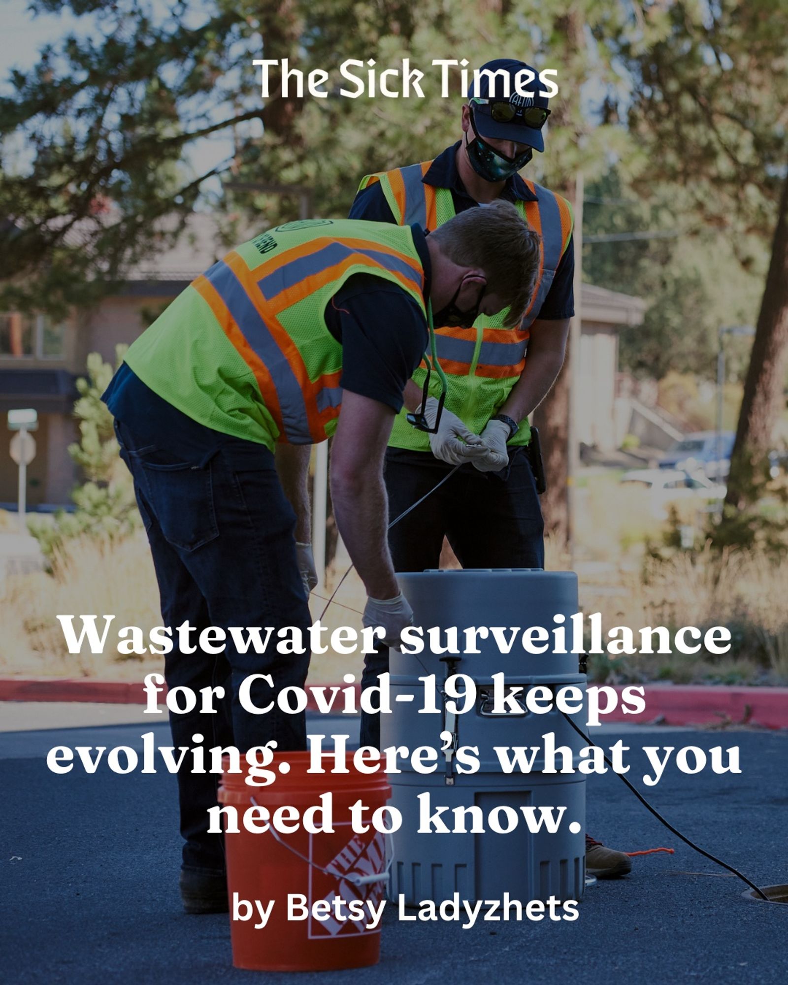 graphic reads, “Wastewater surveillance for Covid-19 keeps evolving. Here’s what you need to know. By Betsy Ladyzhets.” The graphic features workers testing wastewater in reflective vests.