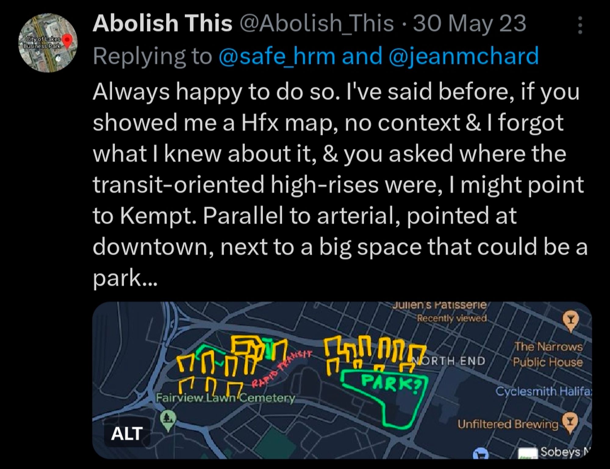 A reply tweet from 30 May 2023 saying "Always happy to do so. I've said before, if you showed me a Hfx map, no context & I forgot what I knew about it, & you asked where the transit-oriented high-rises were, I might point to Kempt. Parallel to arterial, pointed at downtown, next to a big space that could be a park..."
There is an image attached of a bunch of high rises and parks doodled along a map of the Kempt Rd area and "RAPID TRANSIT" scrawled along the road itself.