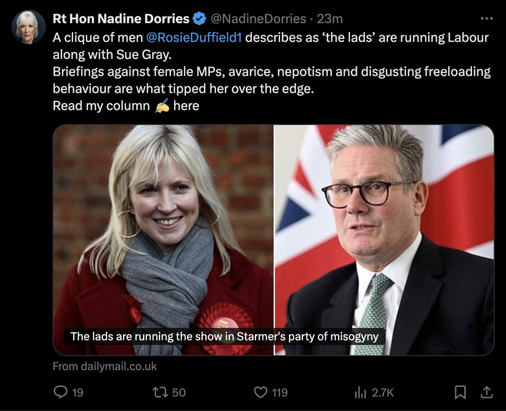 Rt Hon Nadine Dorries
@NadineDorries

A clique of men ⁦@RosieDuffield1 describes as ‘the lads’ are running Labour along with Sue Gray. 
Briefings against female MPs, avarice, nepotism and disgusting freeloading behaviour are what tipped her over the edge. 
Read my column ✍️ here