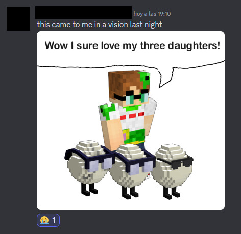 A Discord message that reads "this came to me in a vision last night". Attached is an edit of q!Slimecicle with Juanaflippa, Codeflippa and SunnySideUp saying, "Wow I sure love my three daughters!". The message has one sob reaction.