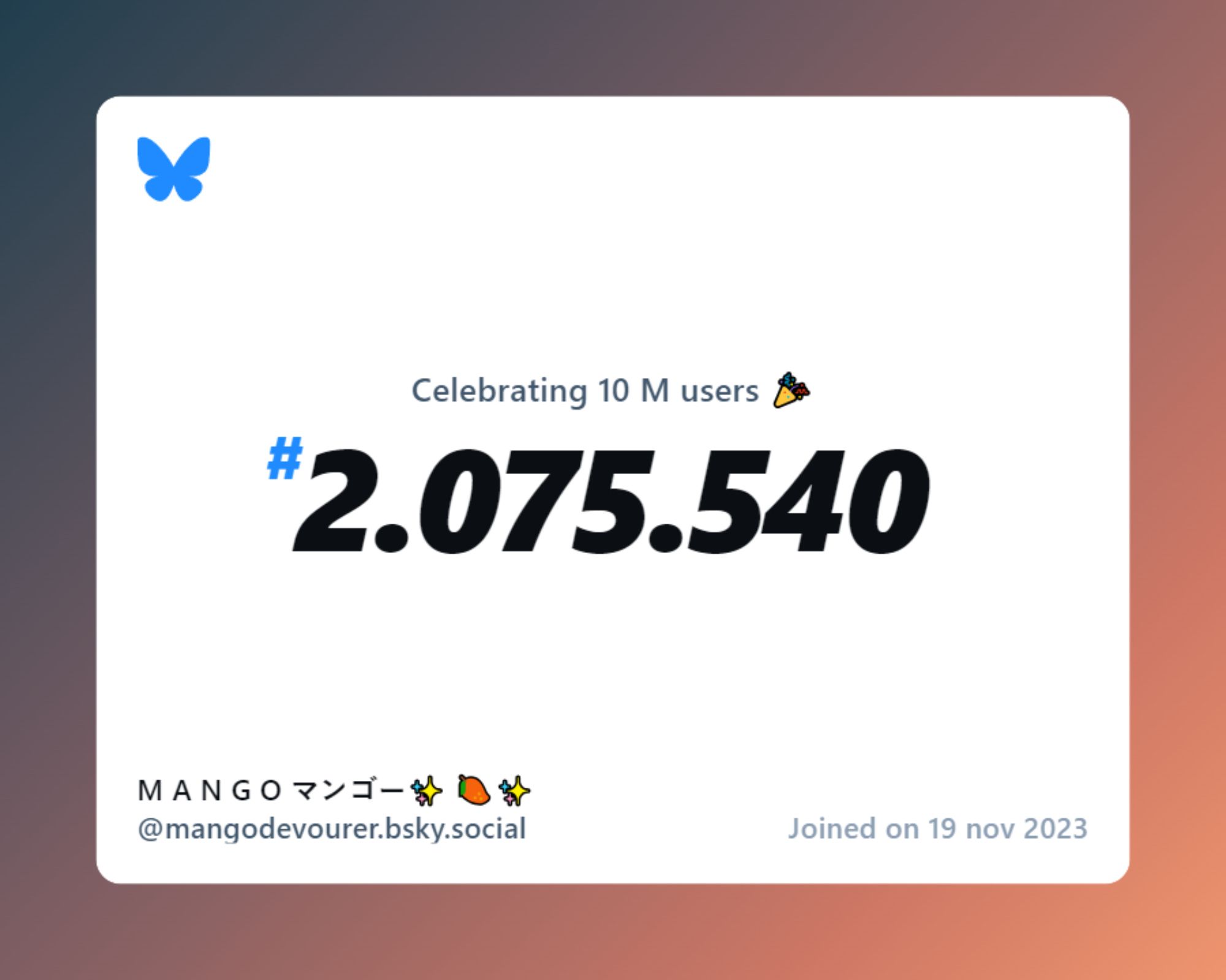 A virtual certificate with text "Celebrating 10M users on Bluesky, #2.075.540, M A N G O マンゴー✨ 🥭✨ ‪@mangodevourer.bsky.social‬, joined on 19 nov 2023"