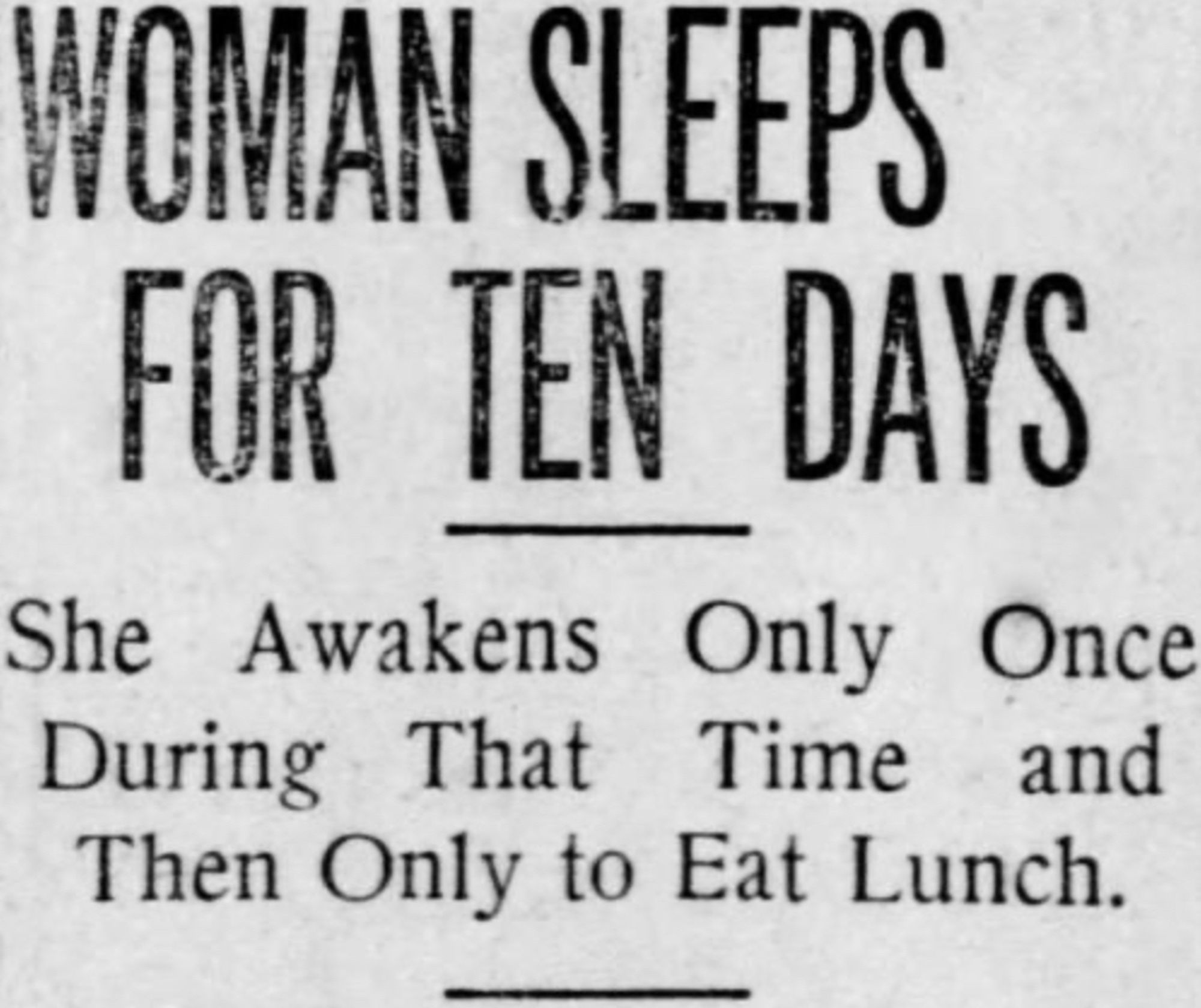 A scan of an old newspaper clipping headlined WOMAN SLEEPS FOR TEN DAYS with the subheading "She Awakens Only Once During That Time and Then Only to Eat Lunch."