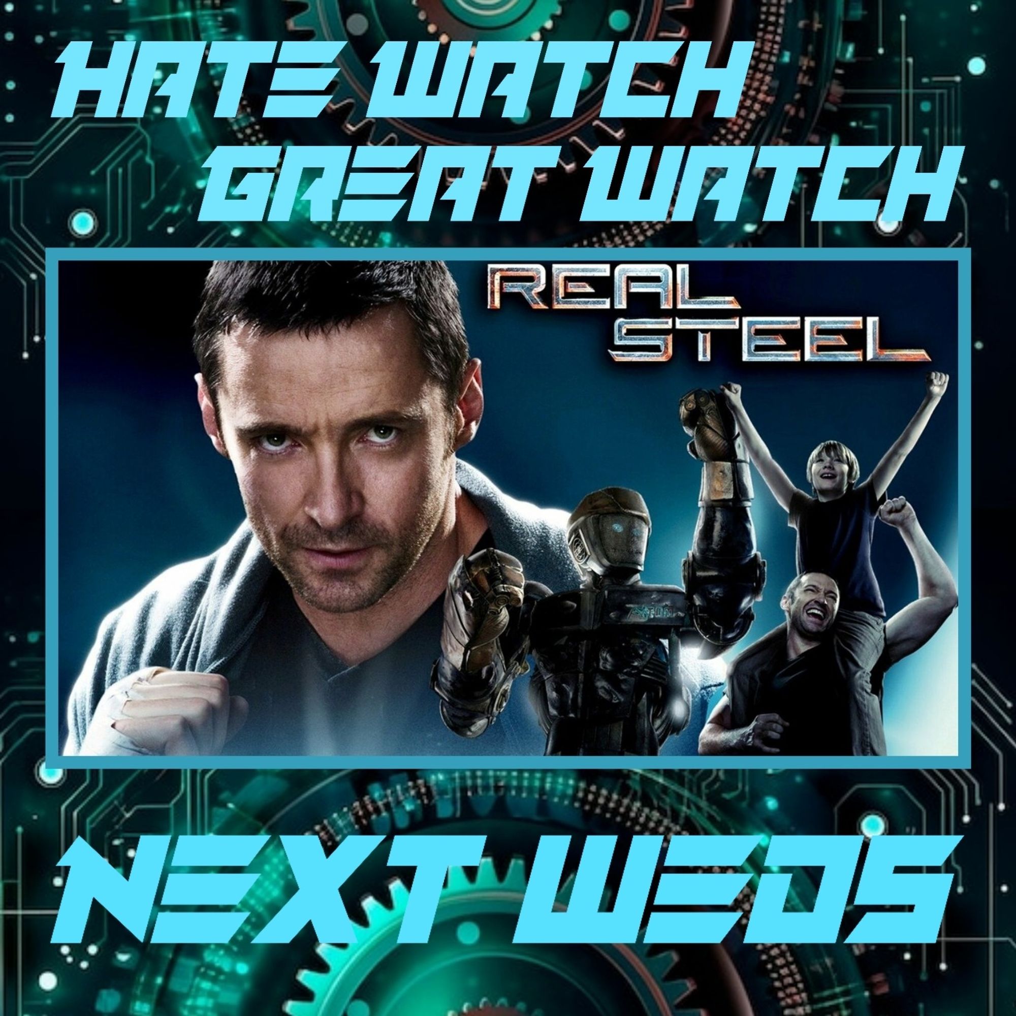 Charlie (Hugh Jackman) is a hoodie with his fists wrapped (to work out with a punching bag) and a smaller image of him with his son Max (Dakota Goyo) on his shoulders and the robot Atom all celebrating in a boxing ring. Added text reads "HATE WATCH/GREAT WATCH" and "NEXT WEDS"