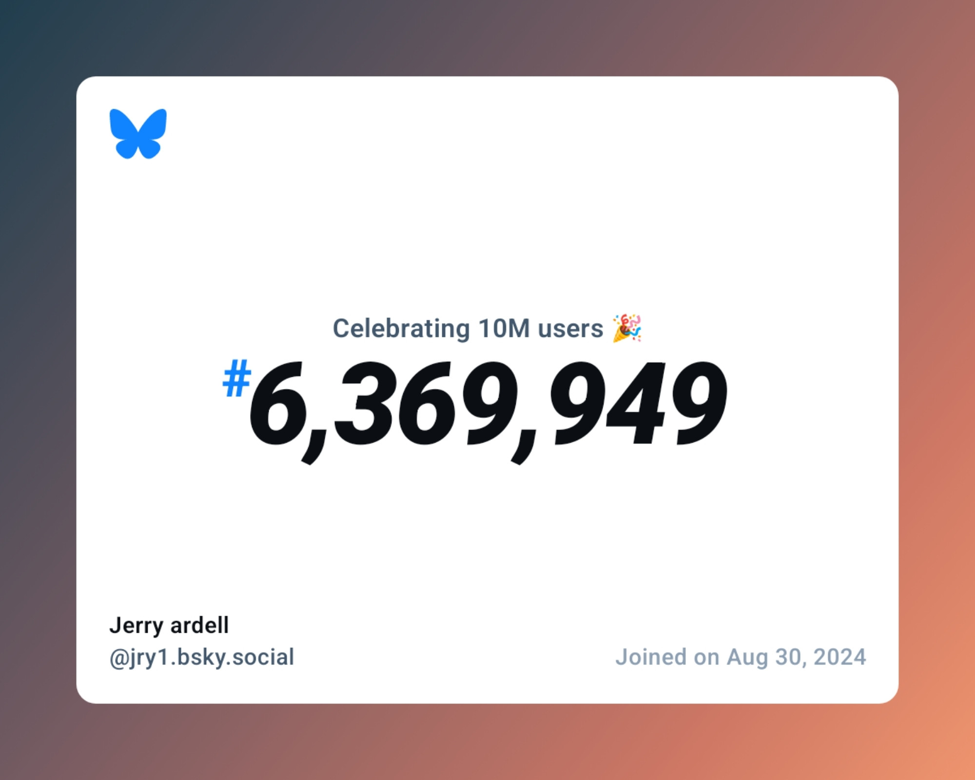 A virtual certificate with text "Celebrating 10M users on Bluesky, #6,369,949, Jerry ardell ‪@jry1.bsky.social‬, joined on Aug 30, 2024"