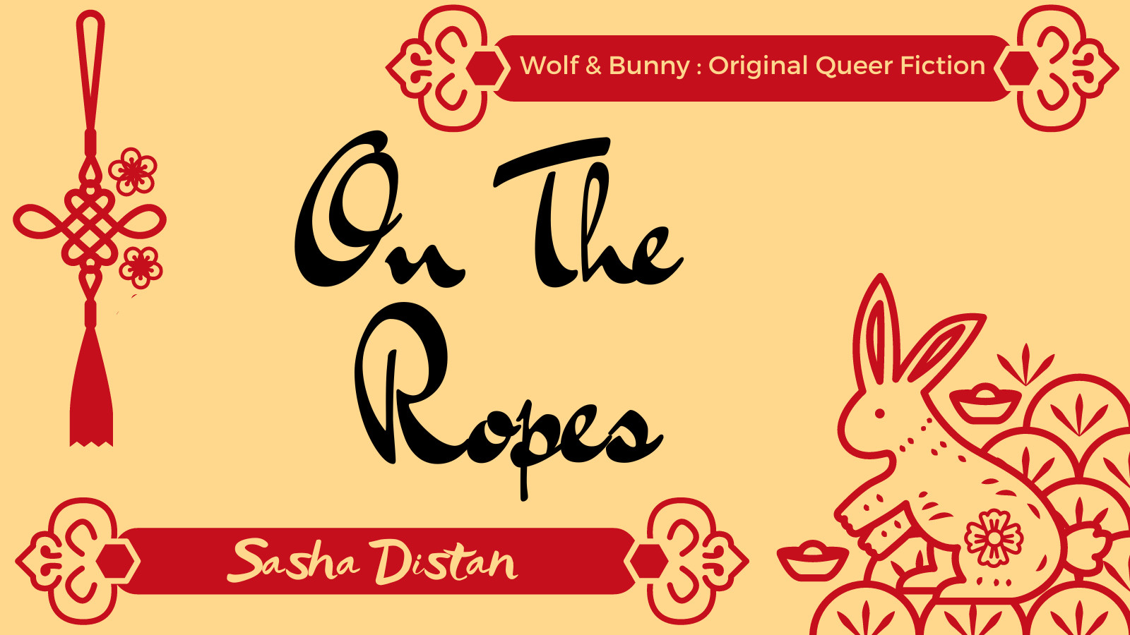 promo graphic, pale yellow with drark red rope and knot motif and a small rabbit. ink brush black text reads:
On The Ropes
Wolf & Bunny, original queer fiction, by Sasha Distan