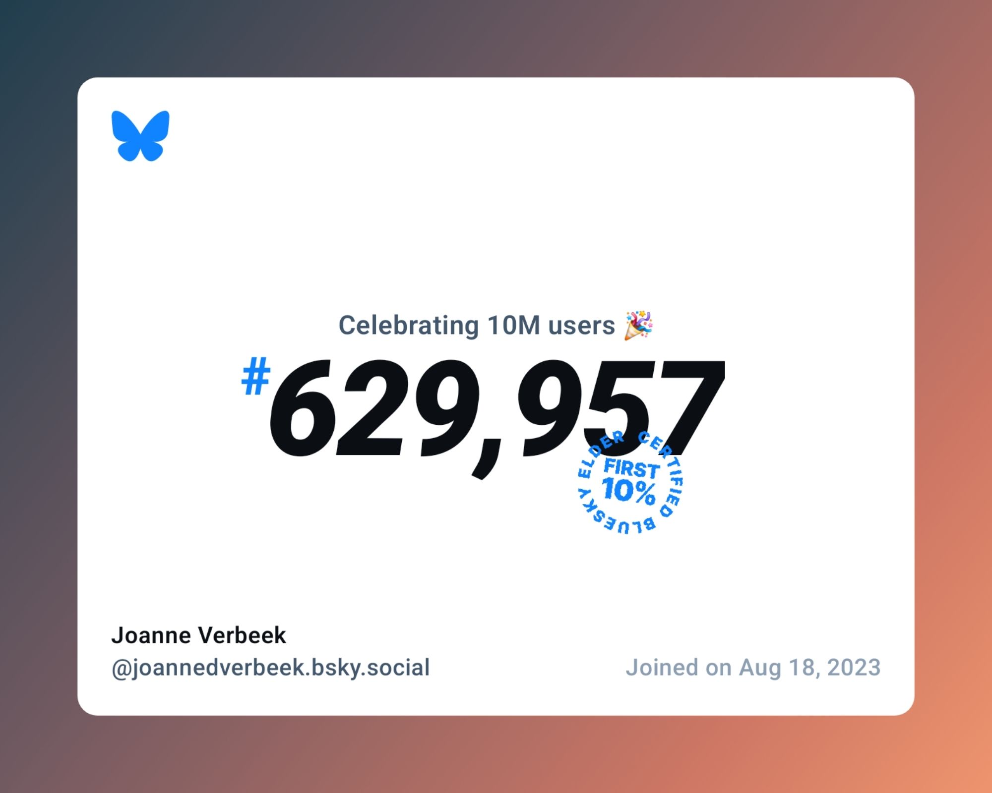 A virtual certificate with text "Celebrating 10M users on Bluesky, #629,957, Joanne Verbeek ‪@joannedverbeek.bsky.social‬, joined on Aug 18, 2023"