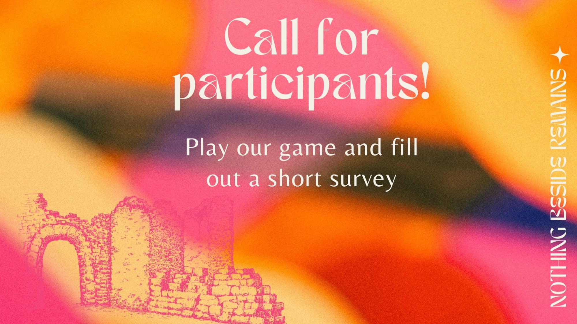 Call for participants!
Play our game and fill out a short survey