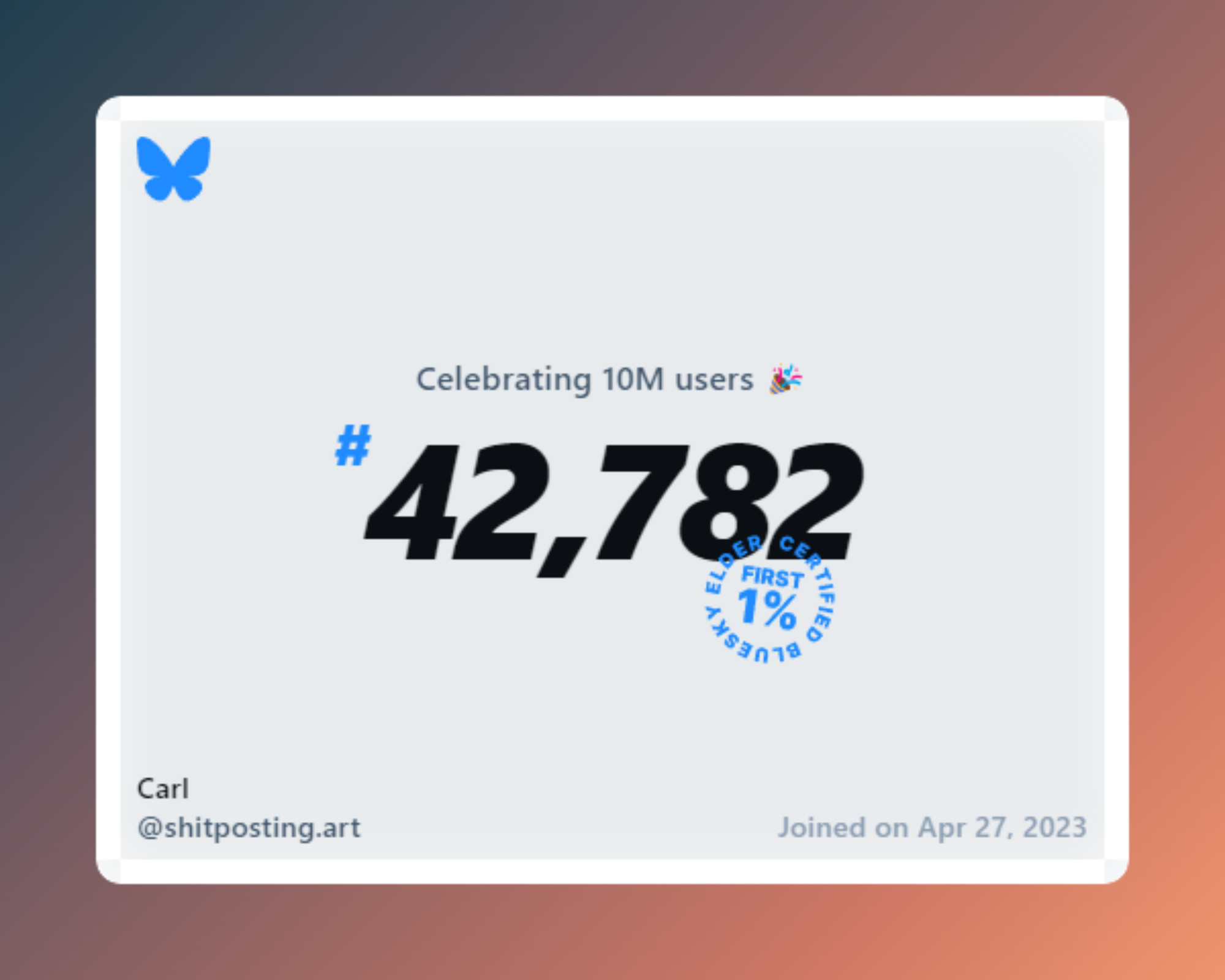 A virtual certificate with text "Celebrating 10M users on Bluesky, #42,782, Carl ‪@shitposting.art‬, joined on Apr 27, 2023"