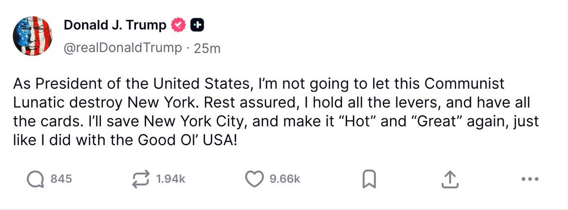 Trump tweet: As President of the United States, I'm not going to let this Communist Lunatic destroy New York. Rest assured, I hold all the levers, and have all the cards. I'll save New York City, and make it "Hot" and "Great" again, just like I did with the Good Ol' USA!
