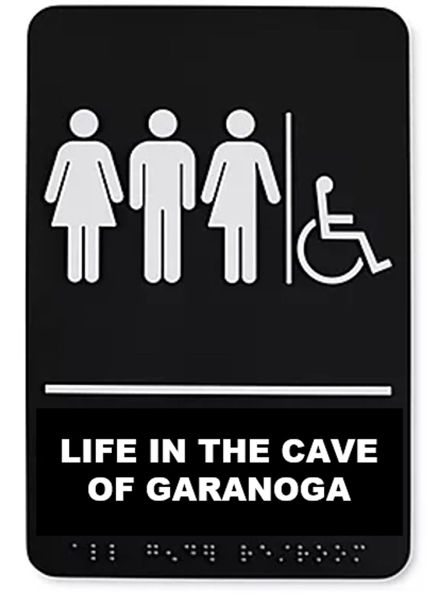 All gender bathroom sign that says life in the cave of garanoga