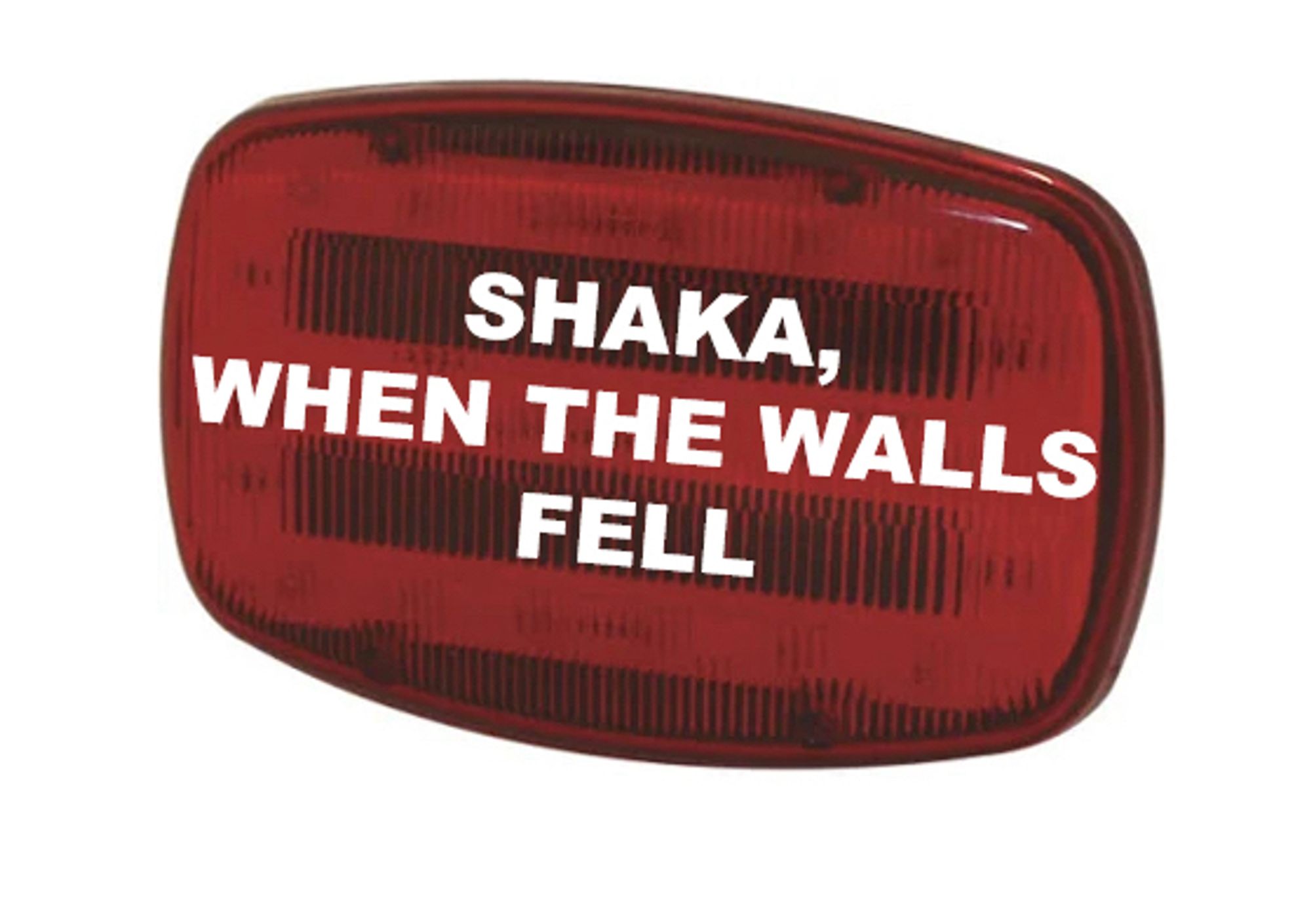 Alert light that says shaka when the walls fell