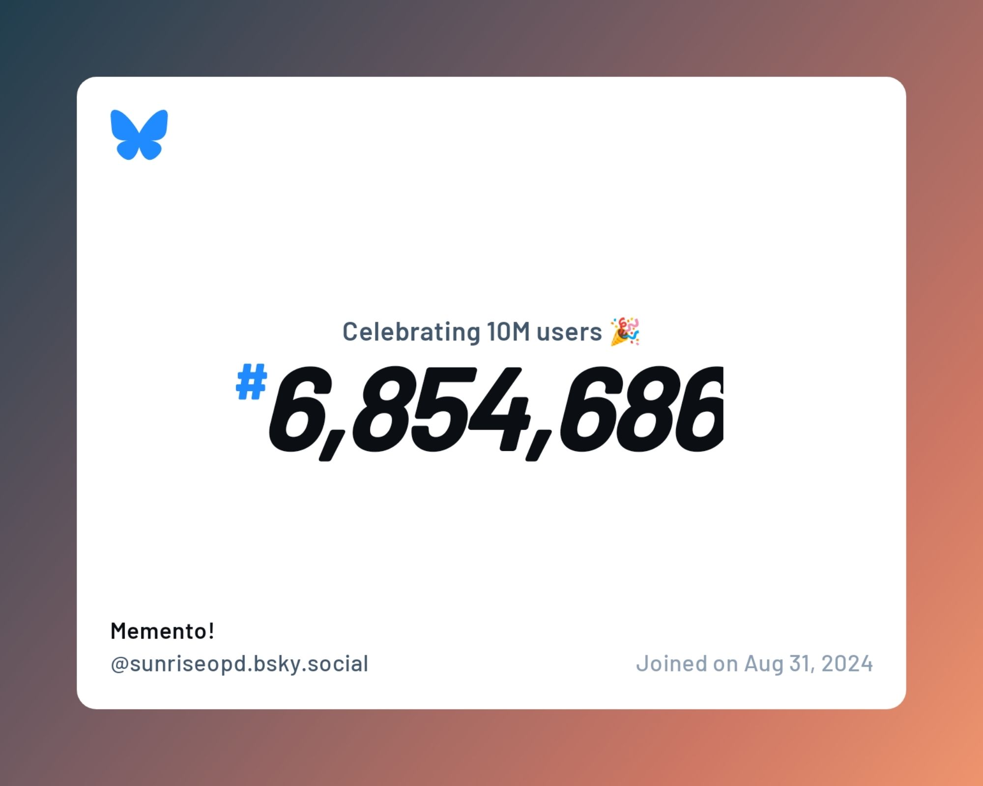 A virtual certificate with text "Celebrating 10M users on Bluesky, #6,854,686, Memento! ‪@sunriseopd.bsky.social‬, joined on Aug 31, 2024"