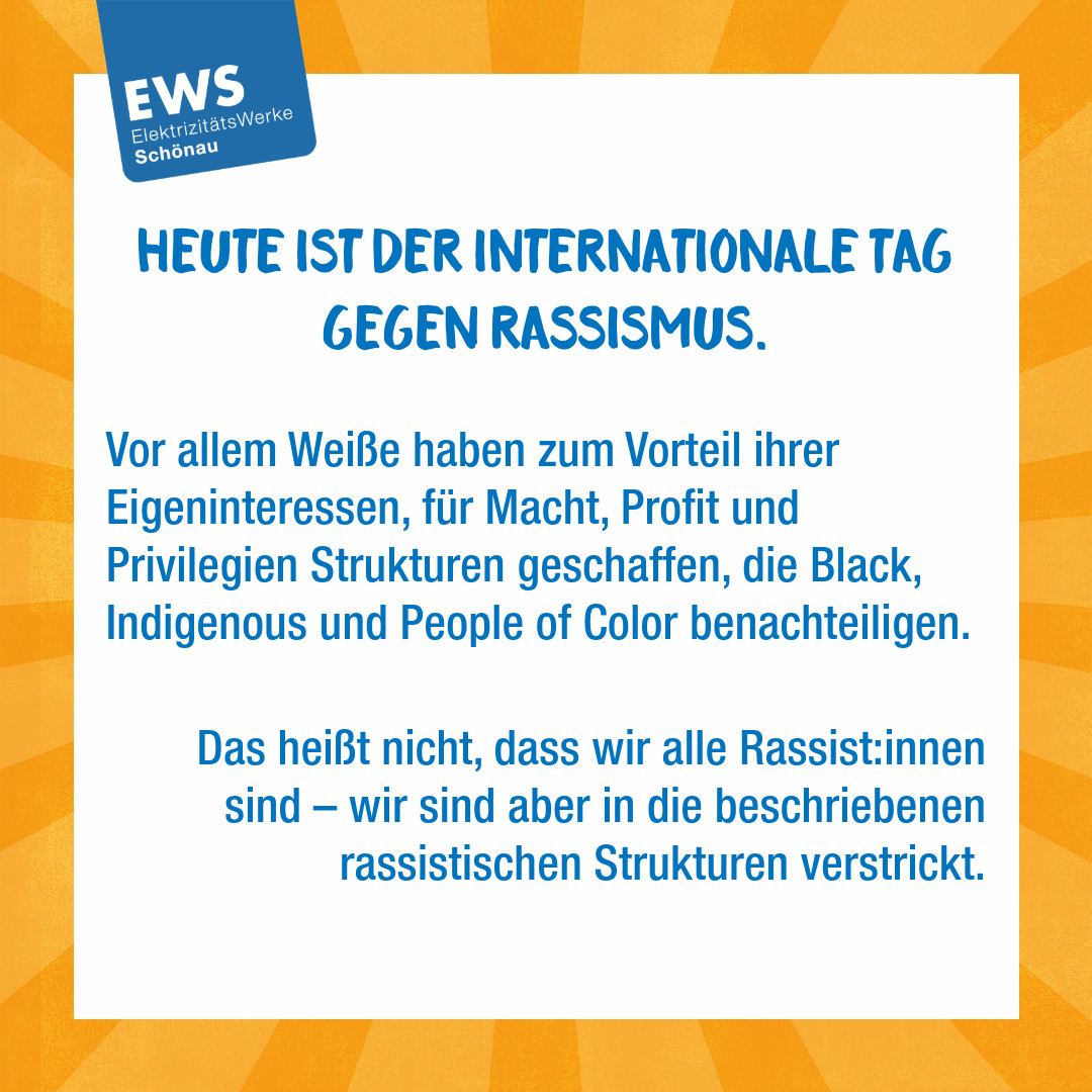 Heute ist der Internationale Tag gegen Rassismus. Vor allem Weiße haben zum Vorteil ihrer Eigeninteressen, für Macht, Profit und Privilegien Strukturen geschaffen, die Black, Indigenous und People of Color benachteiligen. Das heißt nicht, dass wir alle Rassist:innen sind – wir sind aber in die beschriebenen rassistischen Strukturen verstrickt.