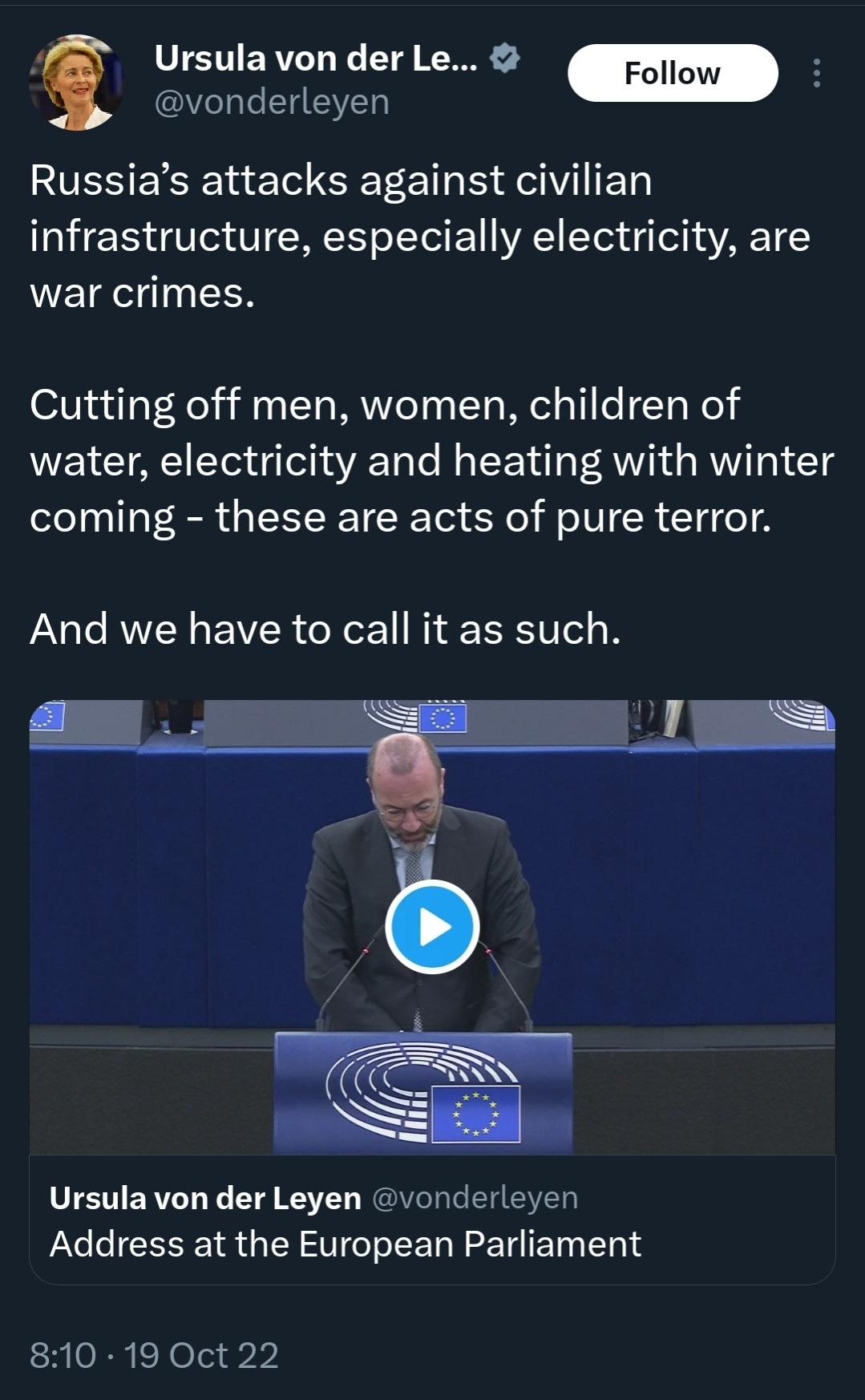 Tweet from Ursula Ven Leyden on 19 October, 2022: "Russia’s attacks against civilian infrastructure, especially electricity, are war crimes. 

Cutting off men, women, children of water, electricity and heating with winter coming - these are acts of pure terror.

And we have to call it as such."