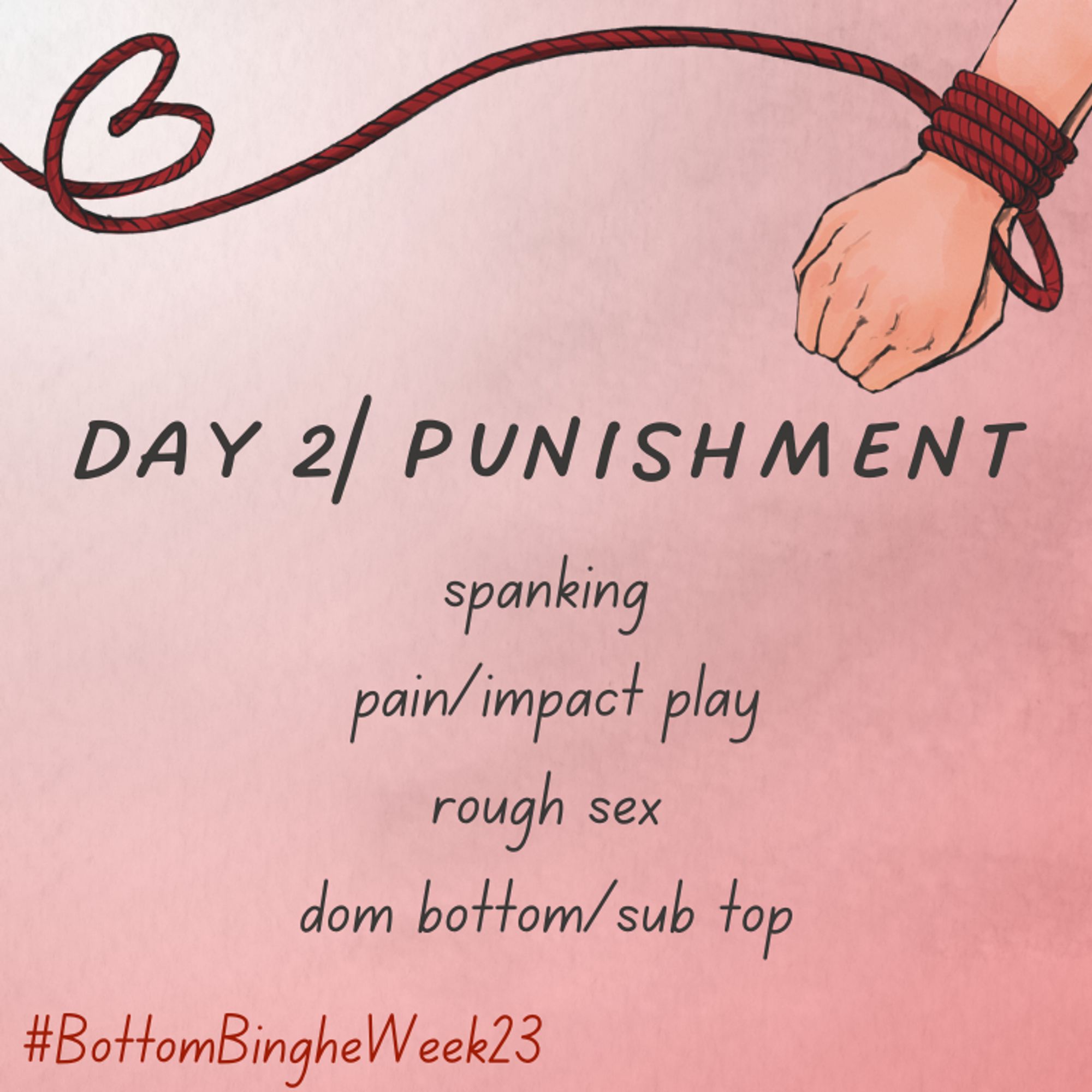 Day 2/Punishment
spanking
pain/impact play
rough sex
dom bottom/sub top