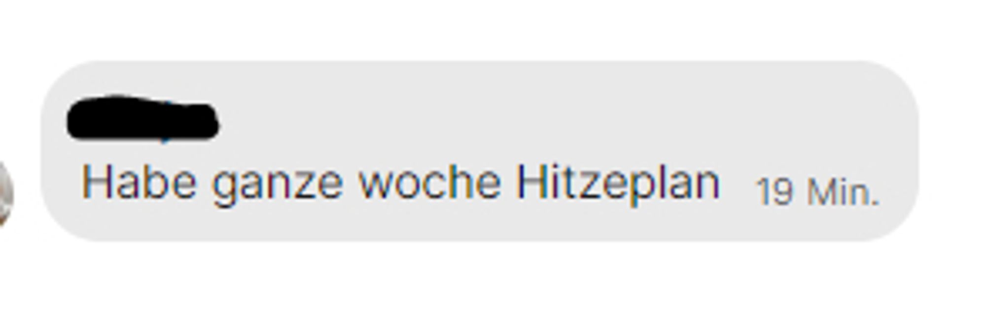 Textnachricht: Habe ganze Woche Hitzeplan