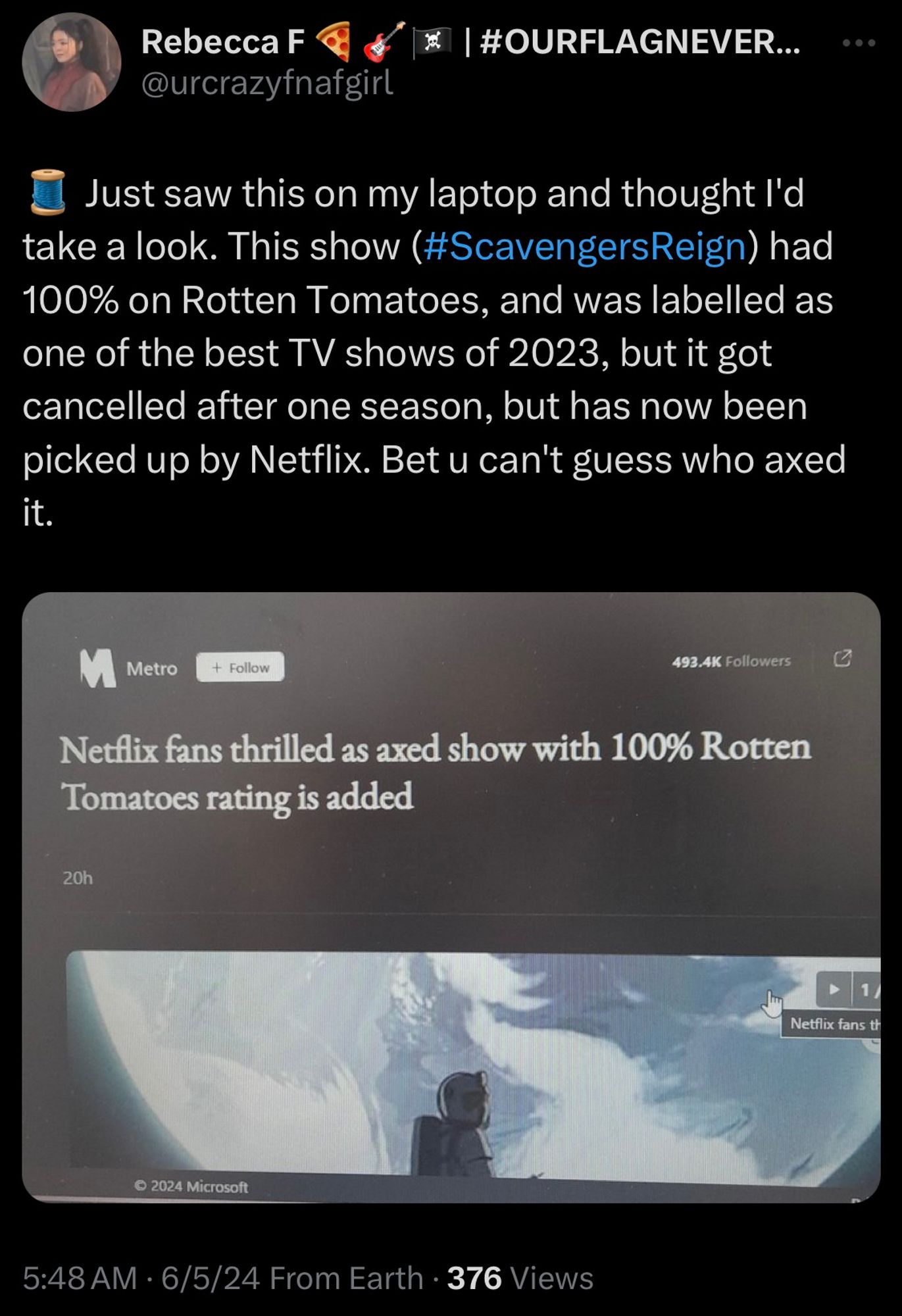 Tweet by @urcrazyfnafgirl saying "Just saw this on my laptop and thought I'd take a look. This show (#ScavengersReign) had 100% on Rotten Tomatoes, and was labelled as one of the best TV shows of 2023, but it got cancelled after one season, but has now been picked up by Netflix. Bet you can't guess who axed it."