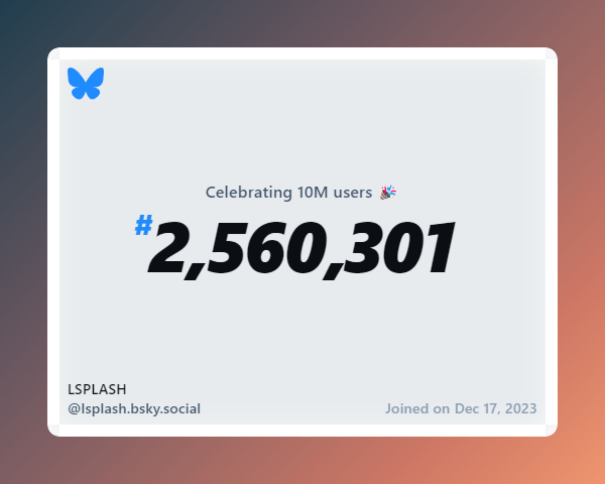 A virtual certificate with text "Celebrating 10M users on Bluesky, #2,560,301, LSPLASH ‪@lsplash.bsky.social‬, joined on Dec 17, 2023"