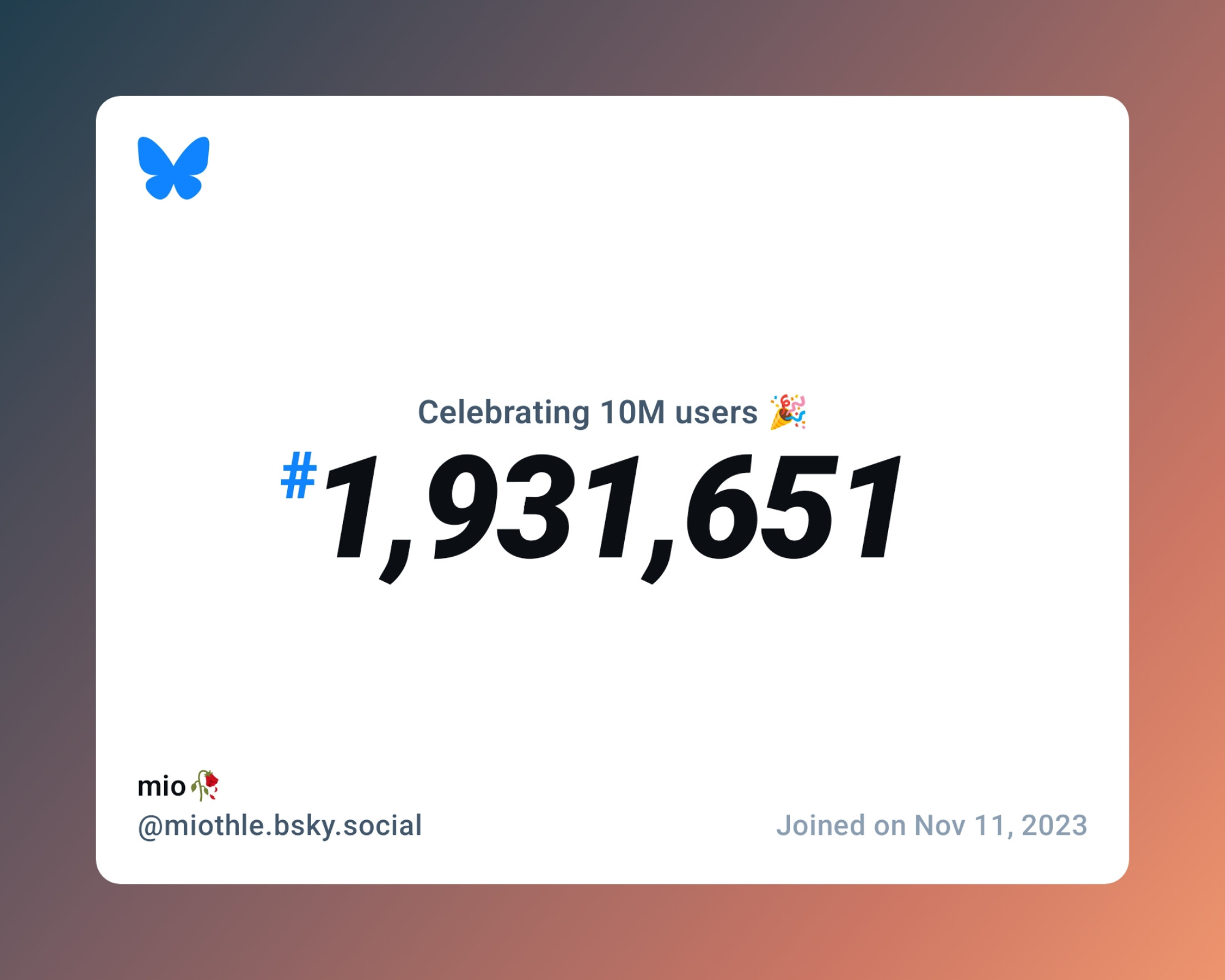 A virtual certificate with text "Celebrating 10M users on Bluesky, #1,931,651, mio🥀 ‪@miothle.bsky.social‬, joined on Nov 11, 2023"