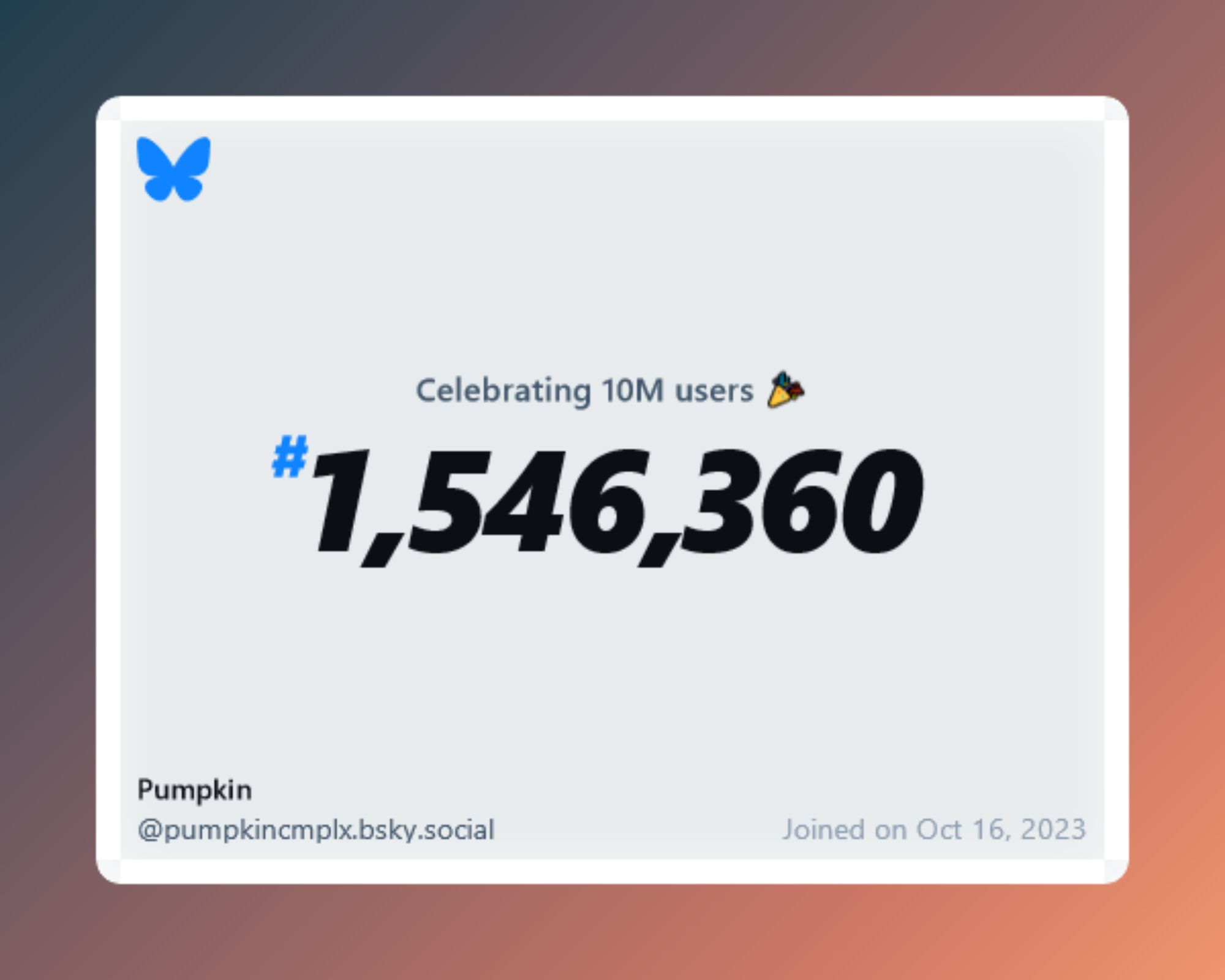 A virtual certificate with text "Celebrating 10M users on Bluesky, #1,546,360, Pumpkin ‪@pumpkincmplx.bsky.social‬, joined on Oct 16, 2023"