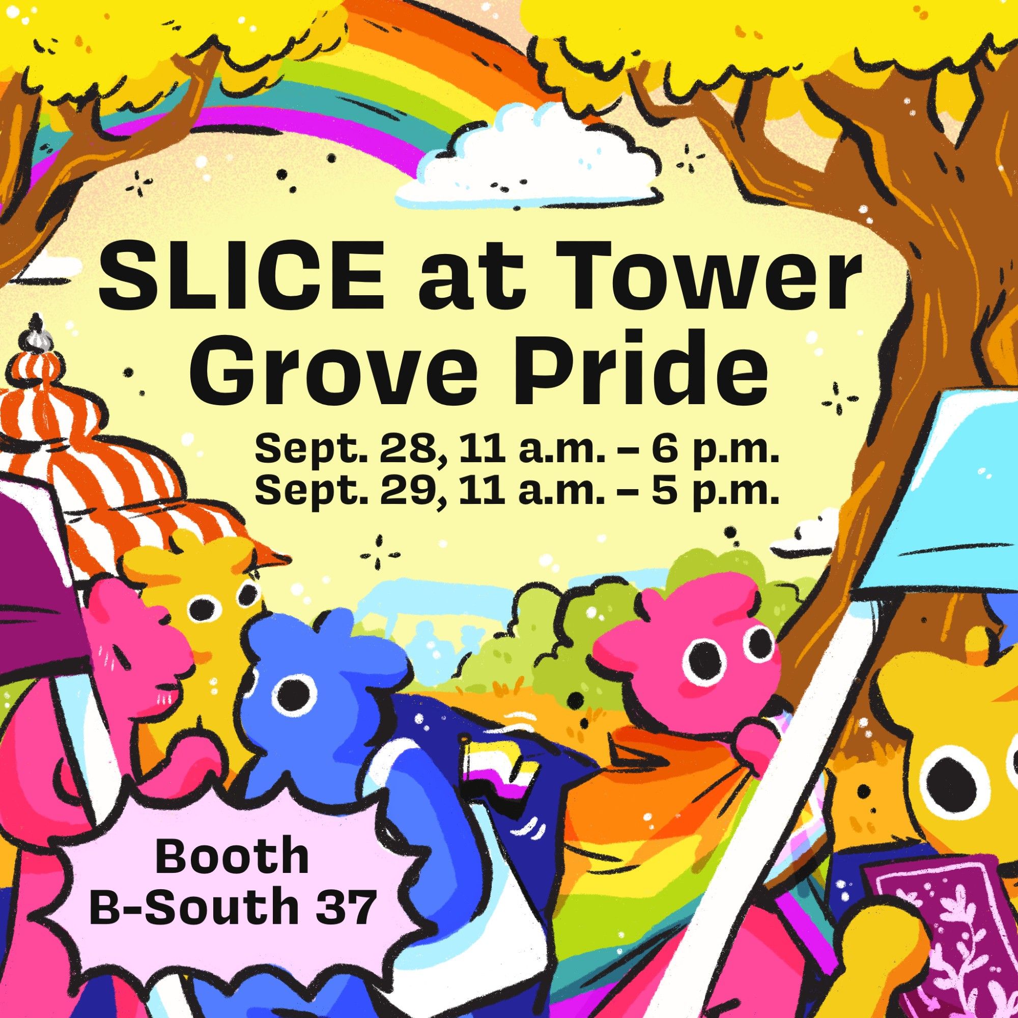 Colorful illustration of Mr. Slices in a park visiting vendor booths with various Pride flags. A rainbow is in the sky. Text reads "SLICE at Tower Grove Pride Sept. 28, 11 a.m.–6 p.m., Sept. 29, 11 a.m.–5 p.m., Booth B-South 37.