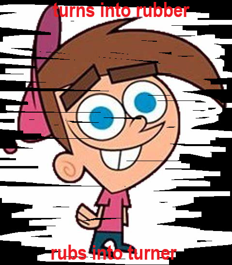 Top text: Turns into rubber.
Bottom text: Rubs into Turner.
There is black ink, visibly rubbed out, revealing the lower layer that is an image of Timmy Turner.