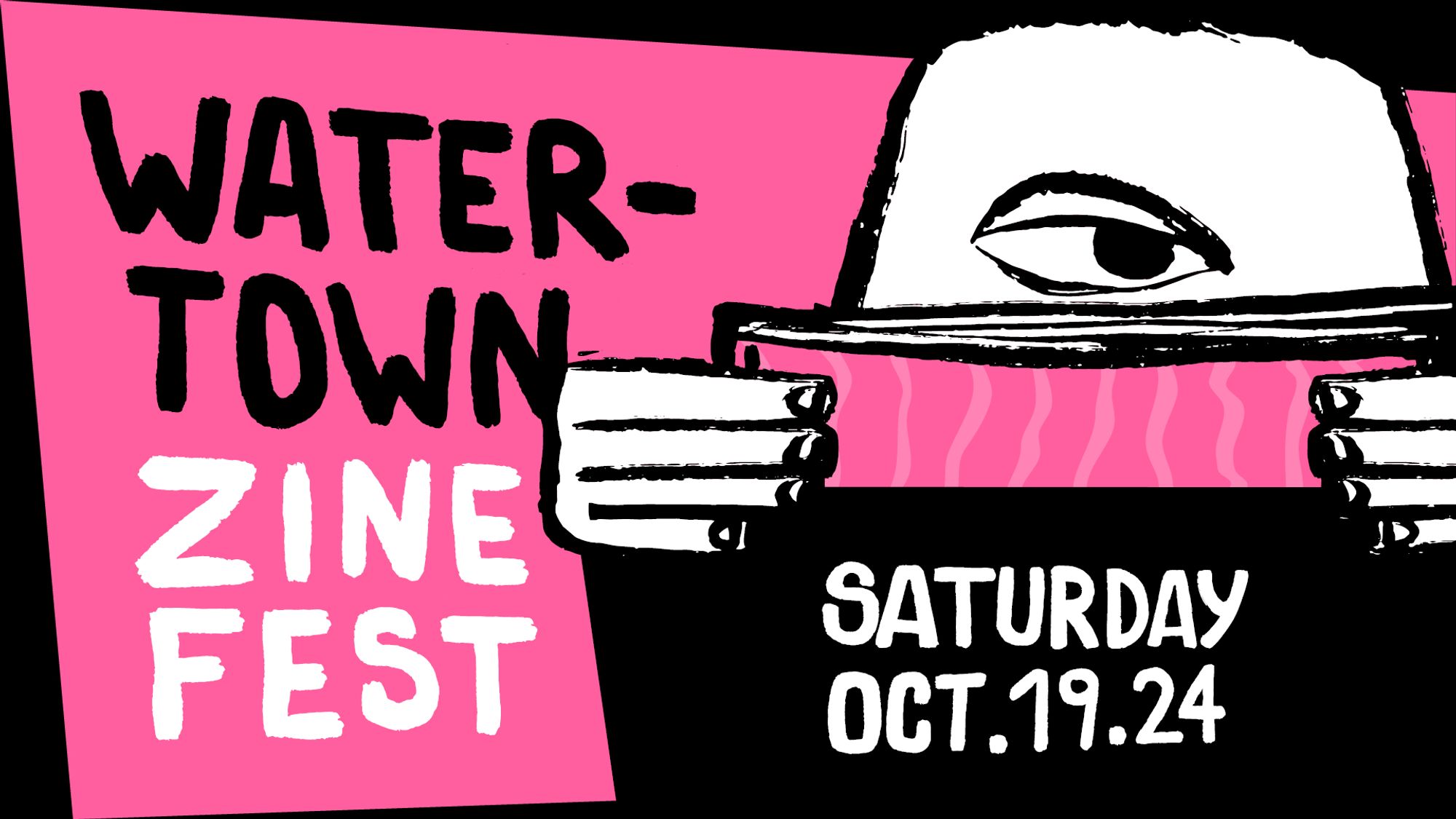 'Banner with the text, "Watertown Zine Fest: Saturday, October 19 2024"'