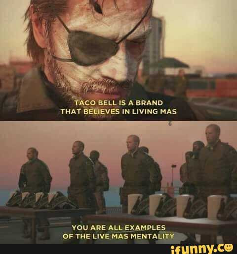 First panel, Solid Snake closeup: Taco Bell is a brand that believes in living más.
Second panel, shot of soldiers at attention, solid snake still speaking: You are all examples of the live más mentality.