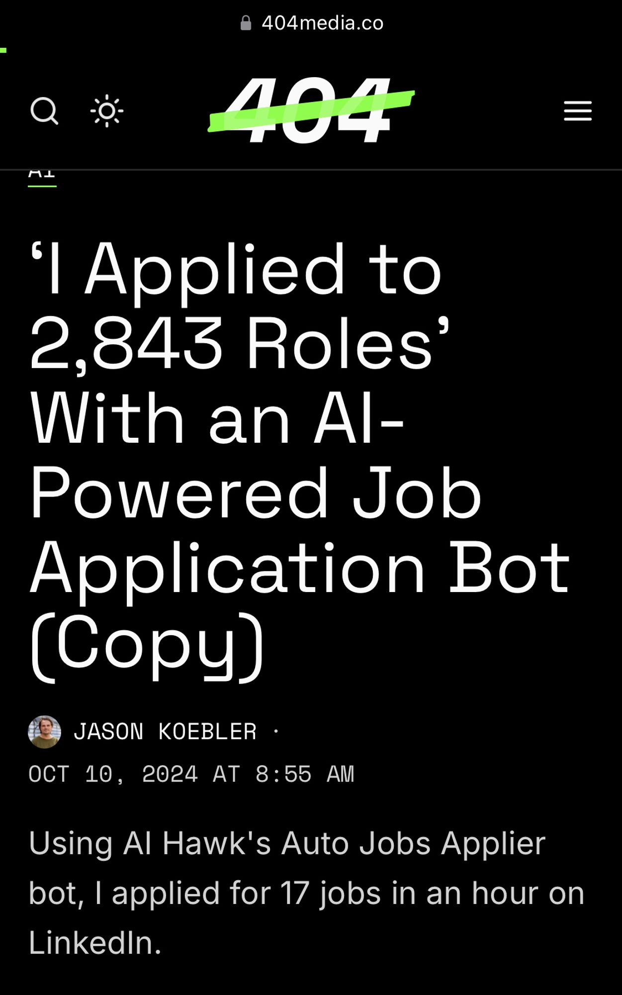 I Applied to 2,843 Roles' With an Al-Powered Job
Application Bot
(Сору)
I JASON KOEBLER •
OCT 10, 2024 AT 8:55 AM
Using Al Hawk's Auto Jobs Applier bot, I applied for 17 jobs in an hour on LinkedIn.