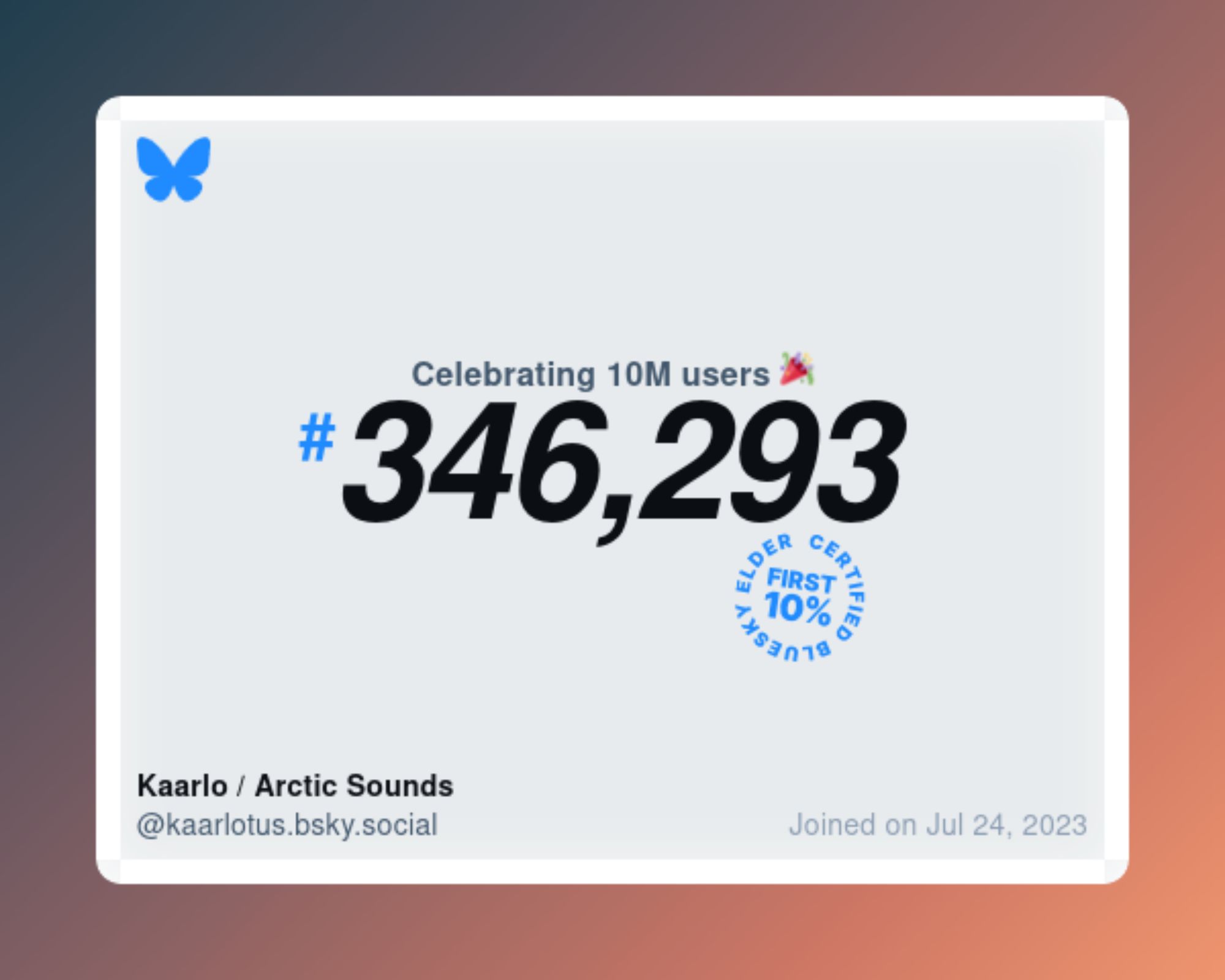 A virtual certificate with text "Celebrating 10M users on Bluesky, #346,293, Kaarlo / Arctic Sounds ‪@kaarlotus.bsky.social‬, joined on Jul 24, 2023"