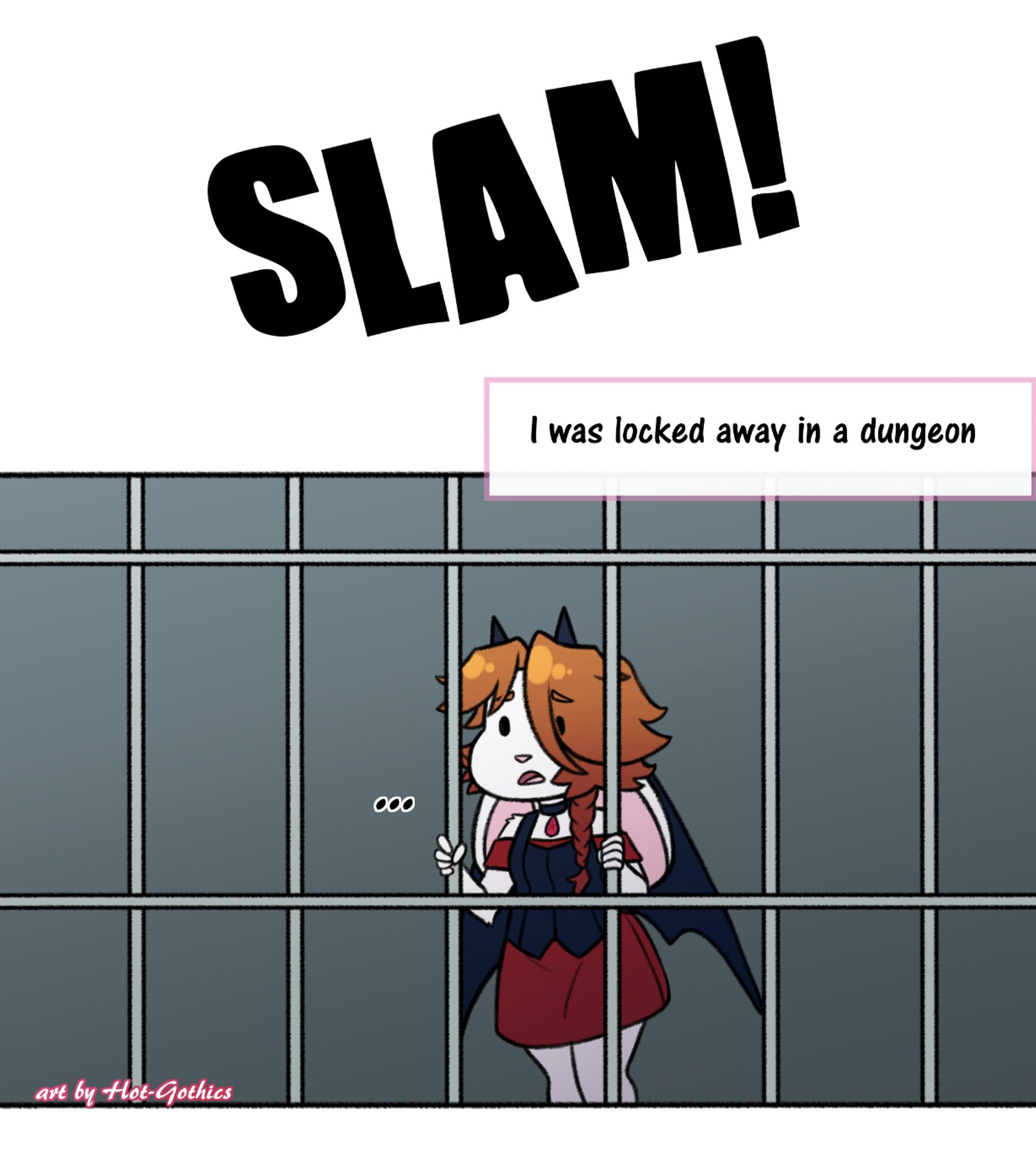 SLAM!
I was locked away in a dungeon