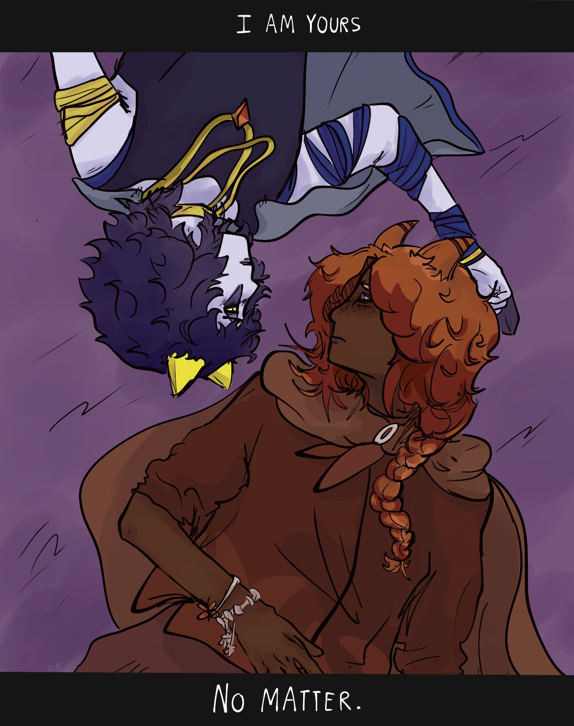 [Start ID: A digital drawing of a demon with light blue skin, purple-bluish hair and neon yellow horns and accessories, named Cole. He is laying down next to another demon with dark brown skin, reddish-orangeish hair tied into a long braid and brown clothes, named Ryu. Cole is wrapping his hand around Ryu’s head, and they are both looking into each other’s eyes with longing. The top text reads: I am yours. The bottom text reads: No matter. End ID]