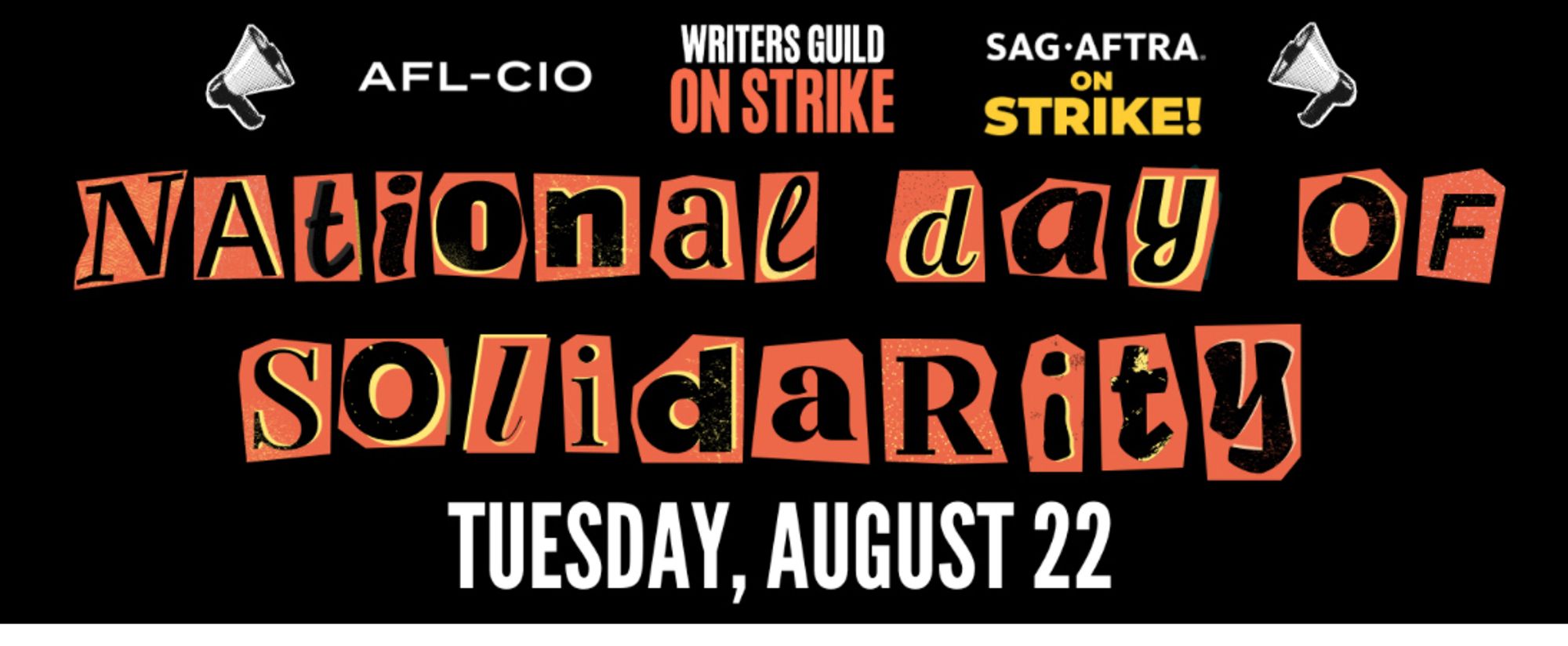 AFL-CIO, WGA, and SAG-AFTRA:
National Day of Solidarity
Tuesday, August 22