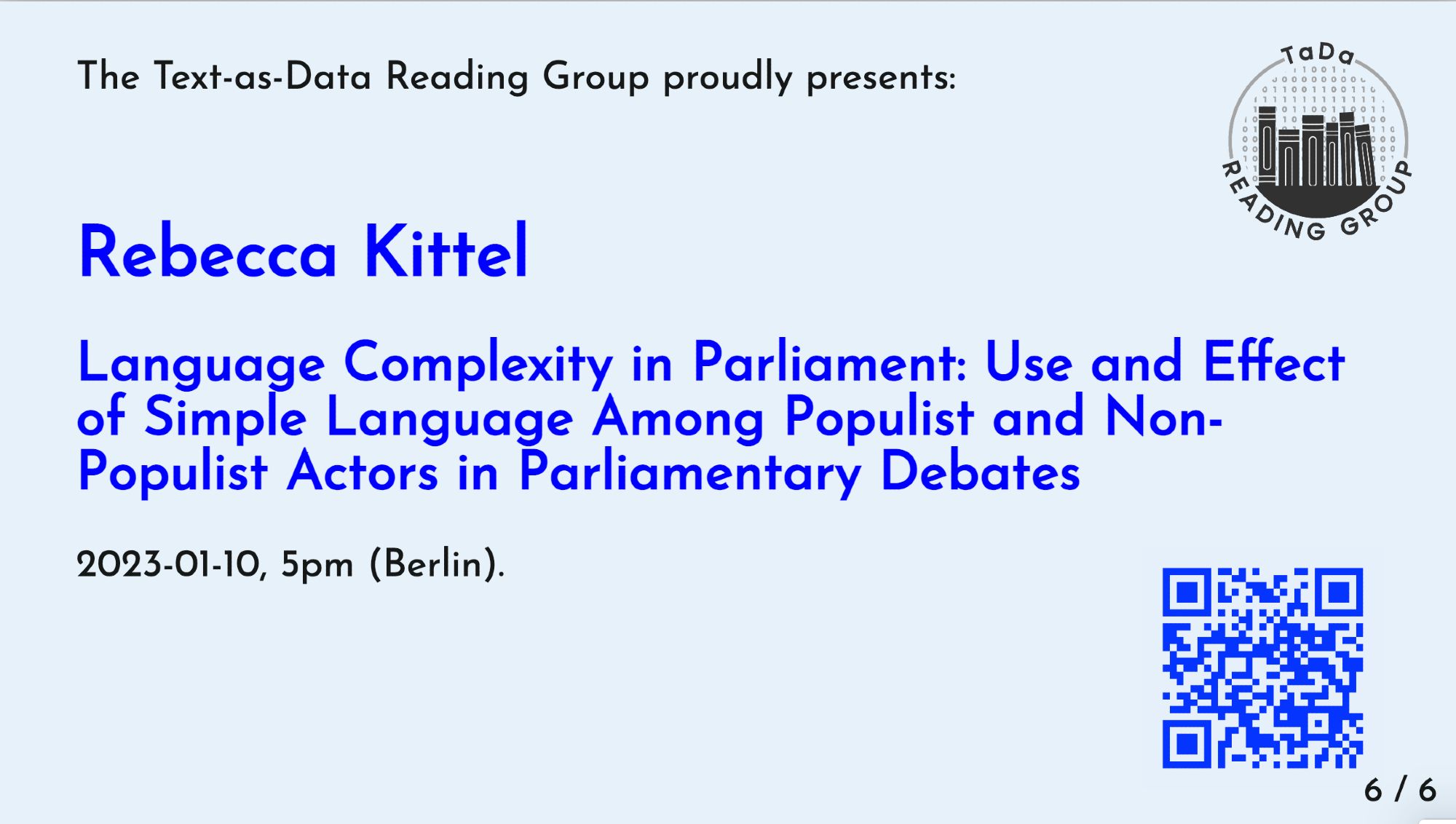 The TaDa Reading Group announces its next talk on January 10 at 5pm Berlin time, where Rebecca Kittel will present on language complexity in parliament.