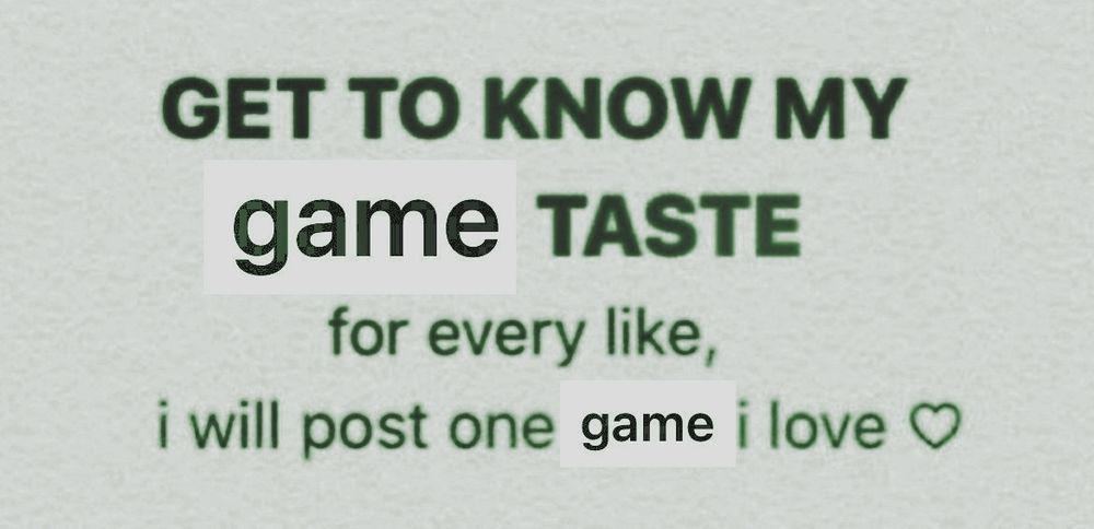 "Get to know my game taste for every like, i will post one game i love"
Next to it, lies a heart shaped emote.