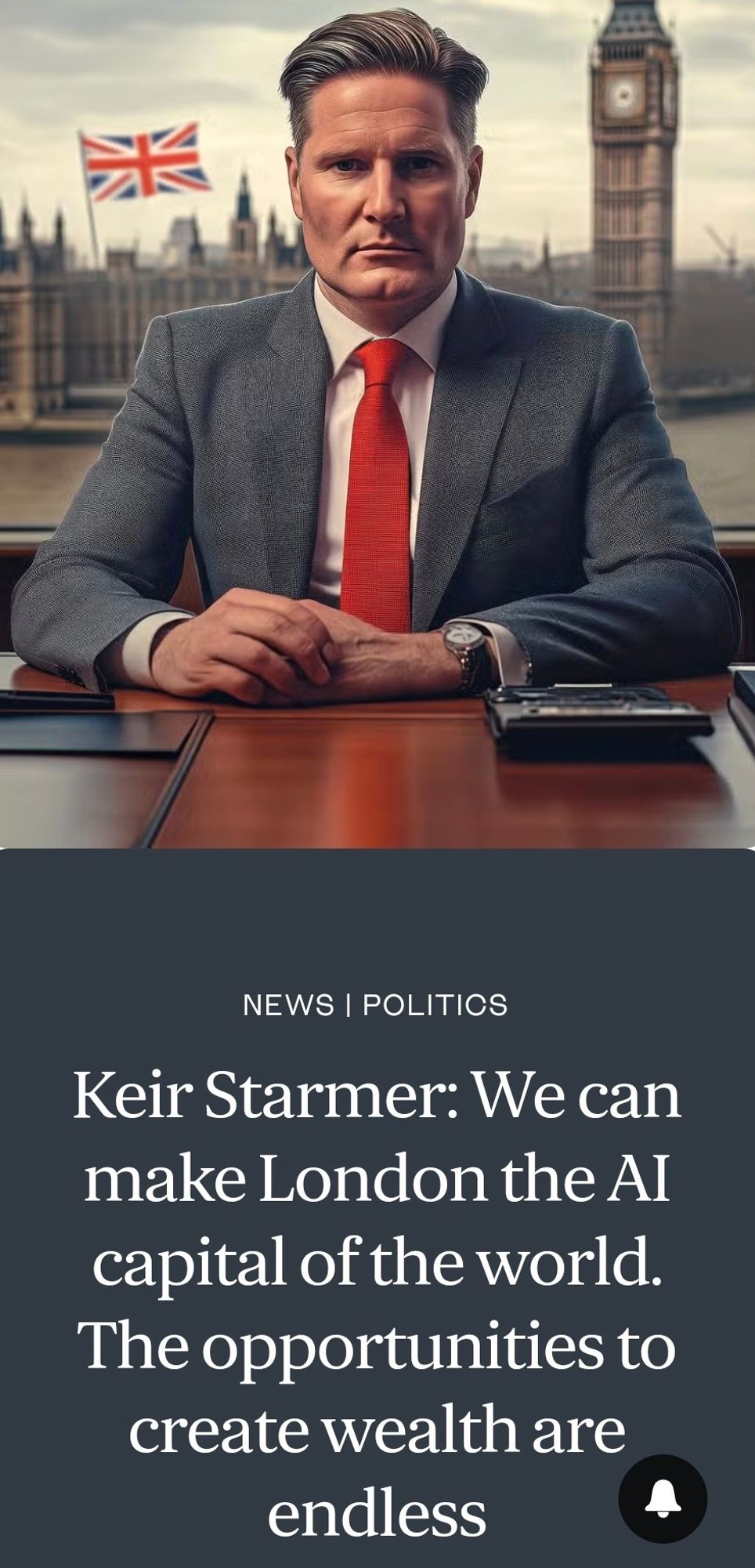 NEWS | POLITICS
Keir Starmer: We can
make London the AI
capital of the world. The opportunities to create wealth are endless