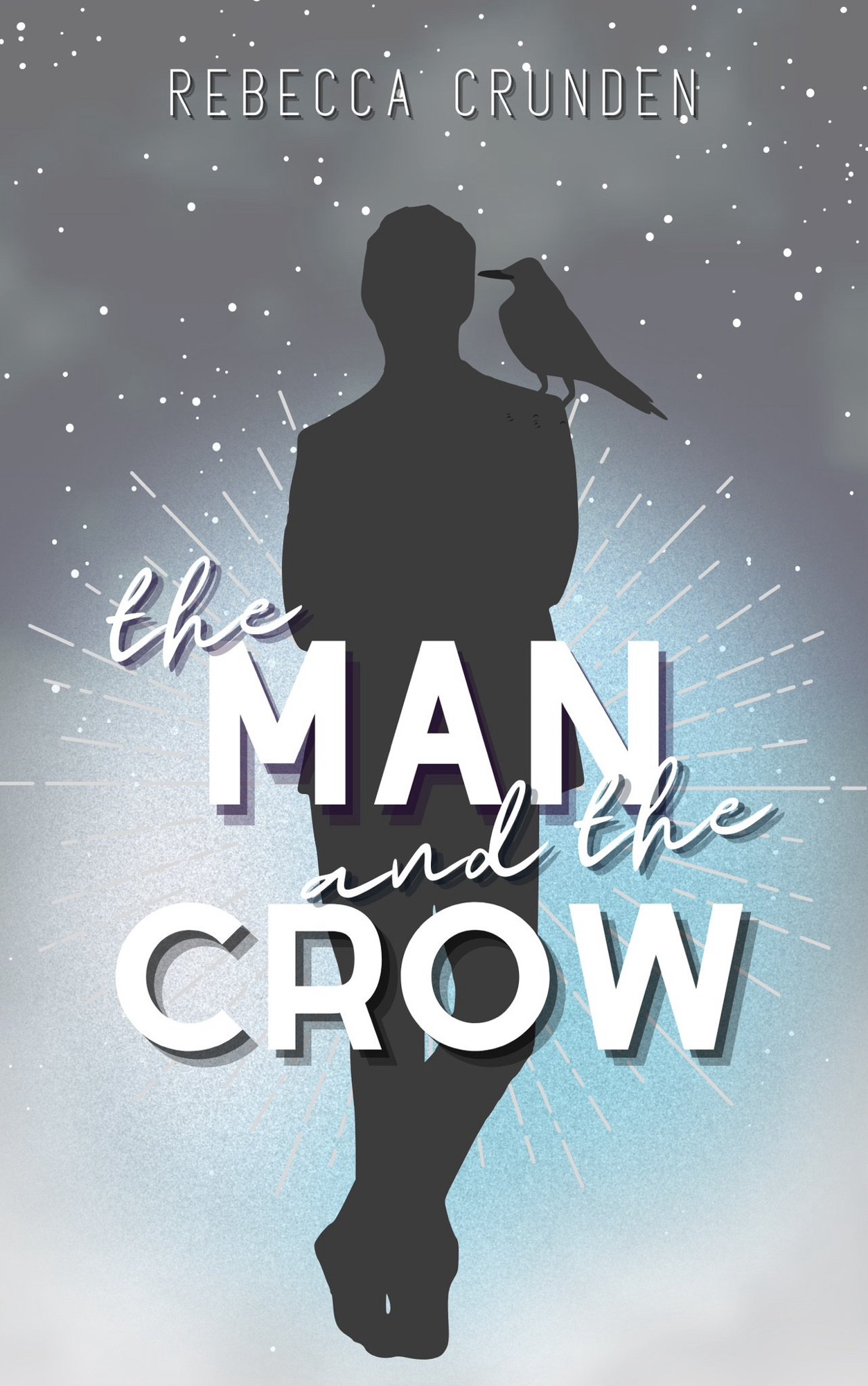 Cover for The Man and the Crow by Rebecca Crunden; cover is in blue, white and black, with a blacked out figure of a man with a crow on his shoulder in the background.