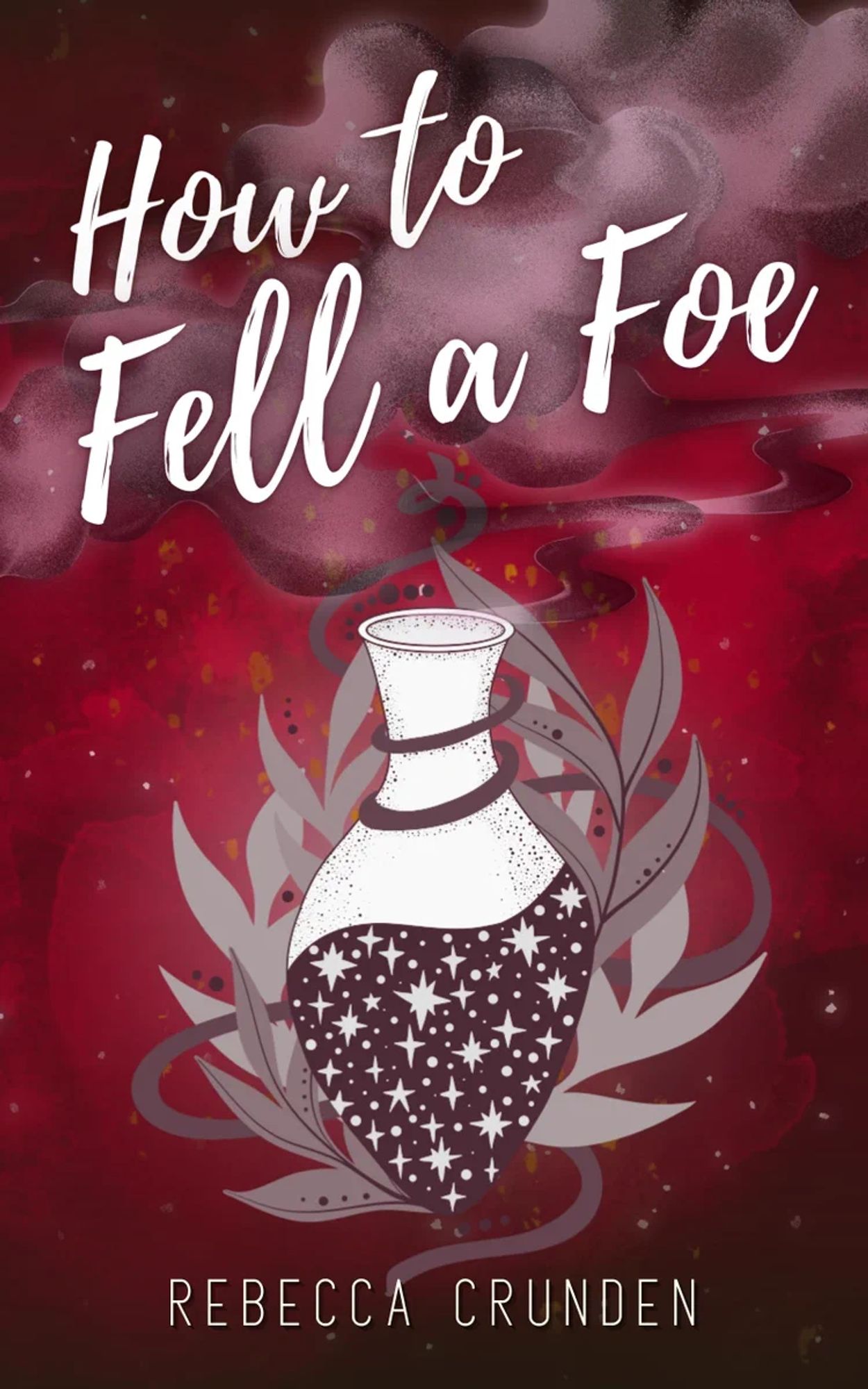 How to Fell a Foe by Rebecca Crunden; a potion surrounded by leaves on a red background with smoke.