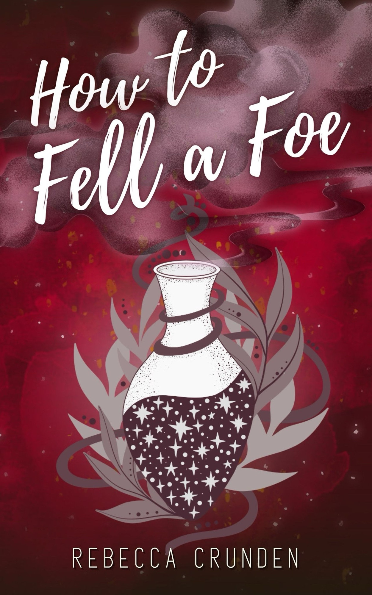 Enlil and Aris story 3, How to Fell a Foe by Rebecca Crunden; background is red with pink smoke, a phial in the centre full of white stars on purple, surrounded by leaves 
