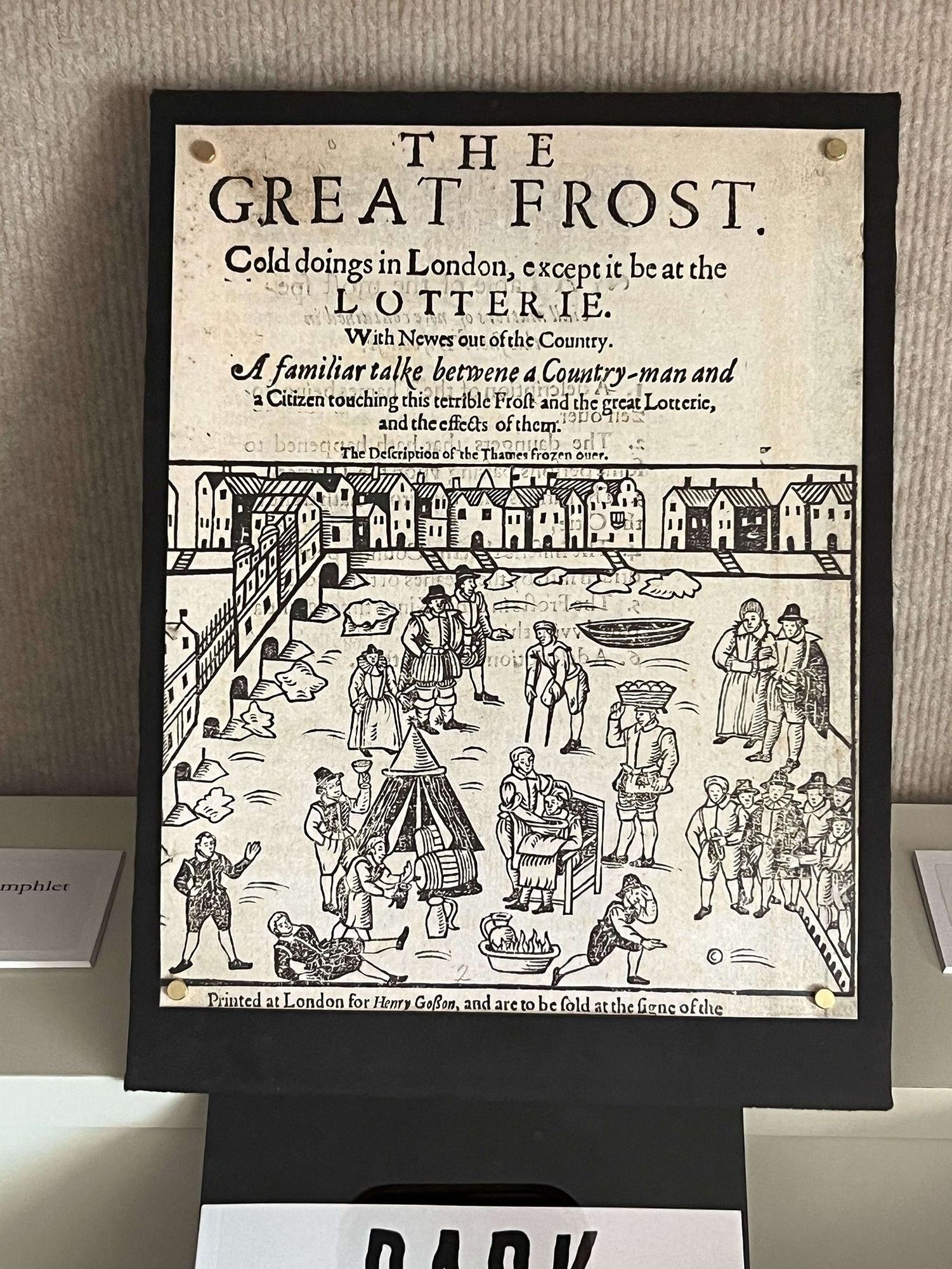 reproduction of 17th-century broadside on the great frost of 1683-84 with woodcut illustration of residents--part of the ongoing and rotating exhibition of Shakespeare-related print items--the current ones involving water and weather