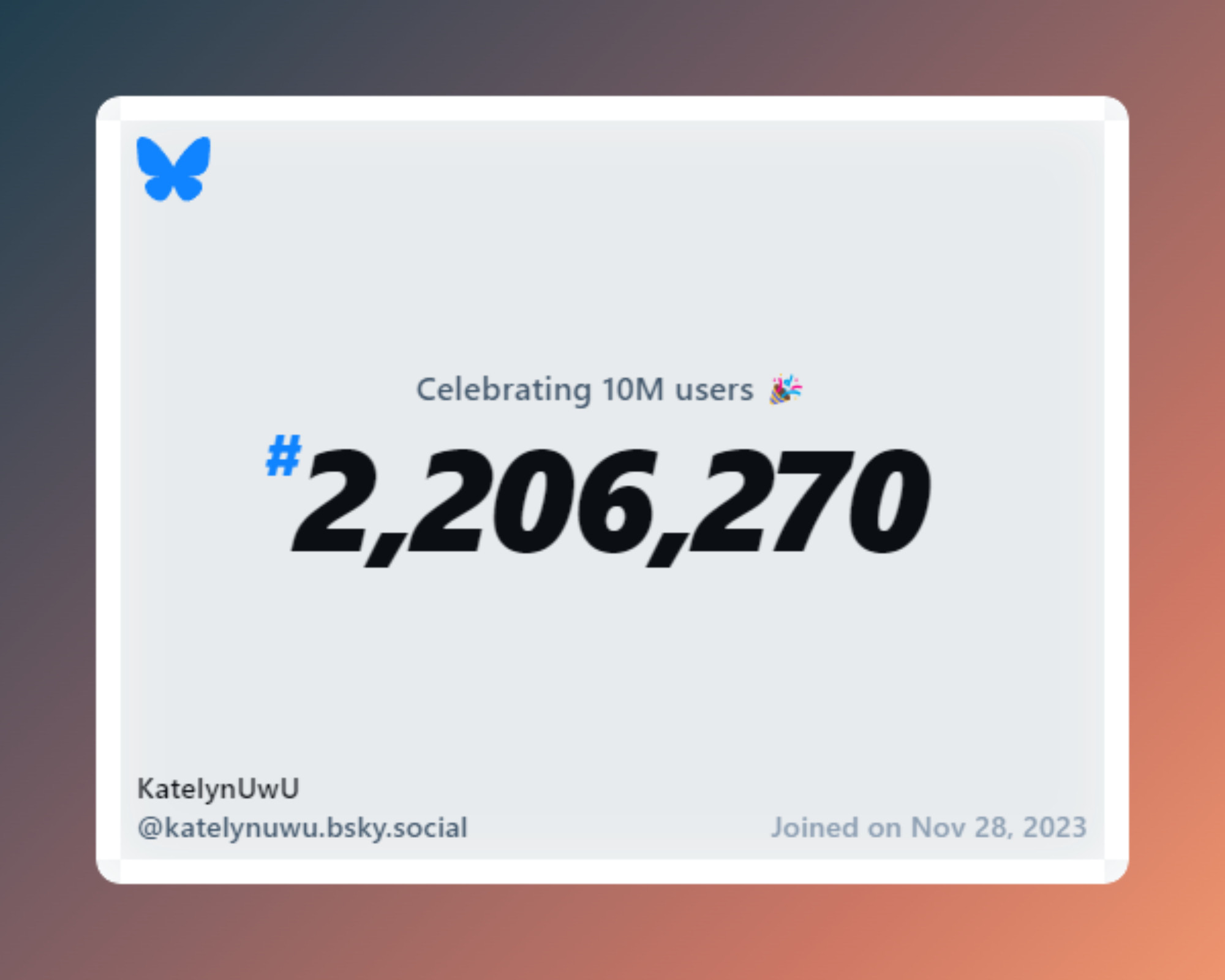 A virtual certificate with text "Celebrating 10M users on Bluesky, #2,206,270, KatelynUwU ‪@katelynuwu.bsky.social‬, joined on Nov 28, 2023"