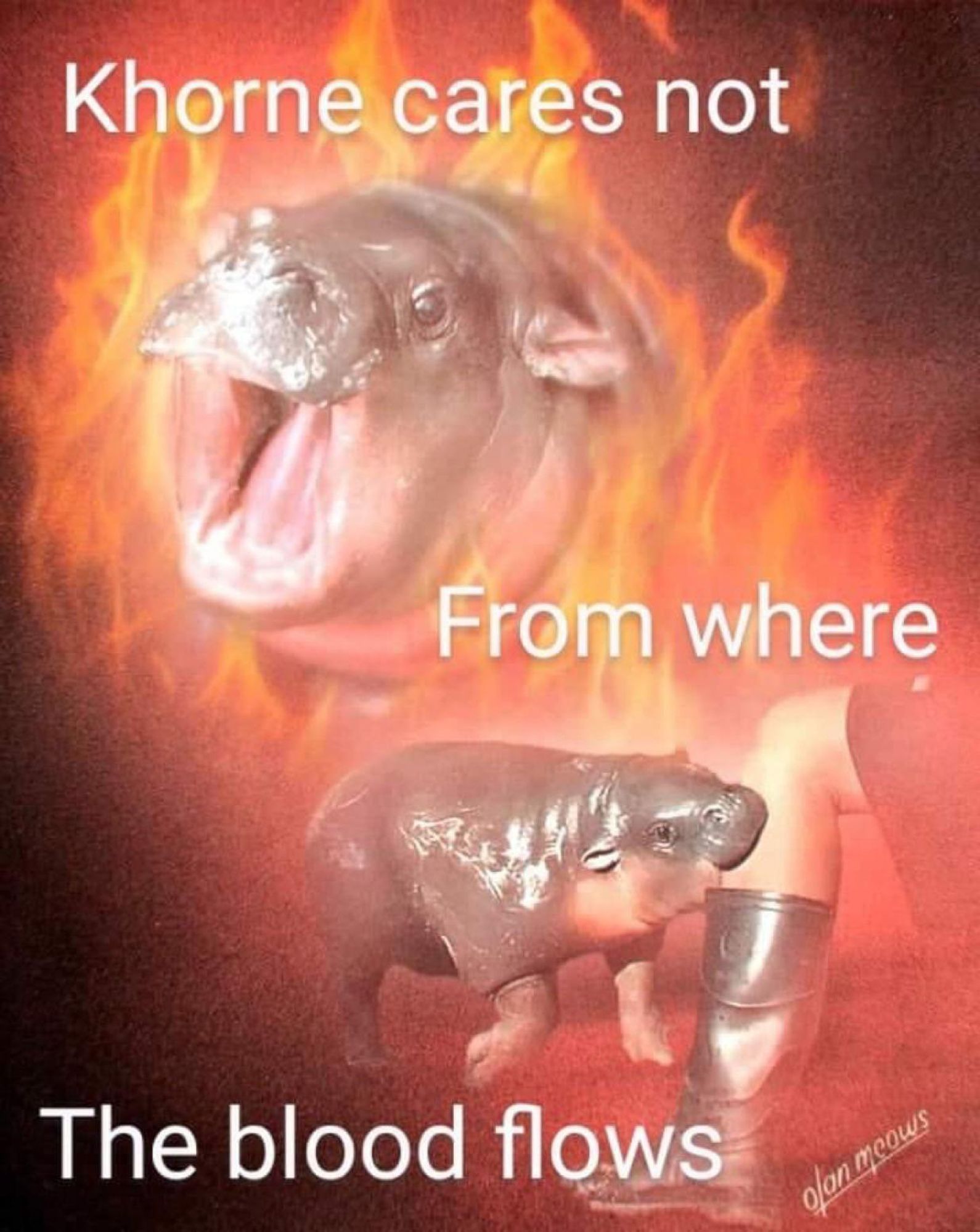 Adorable pictures of Moo Deng the baby pygmy hippo, one with her mouth open surrounded by flames, and the other biting the shin of one of her keepers
The text reads: "Khorne cares not
From where
The blood flows"